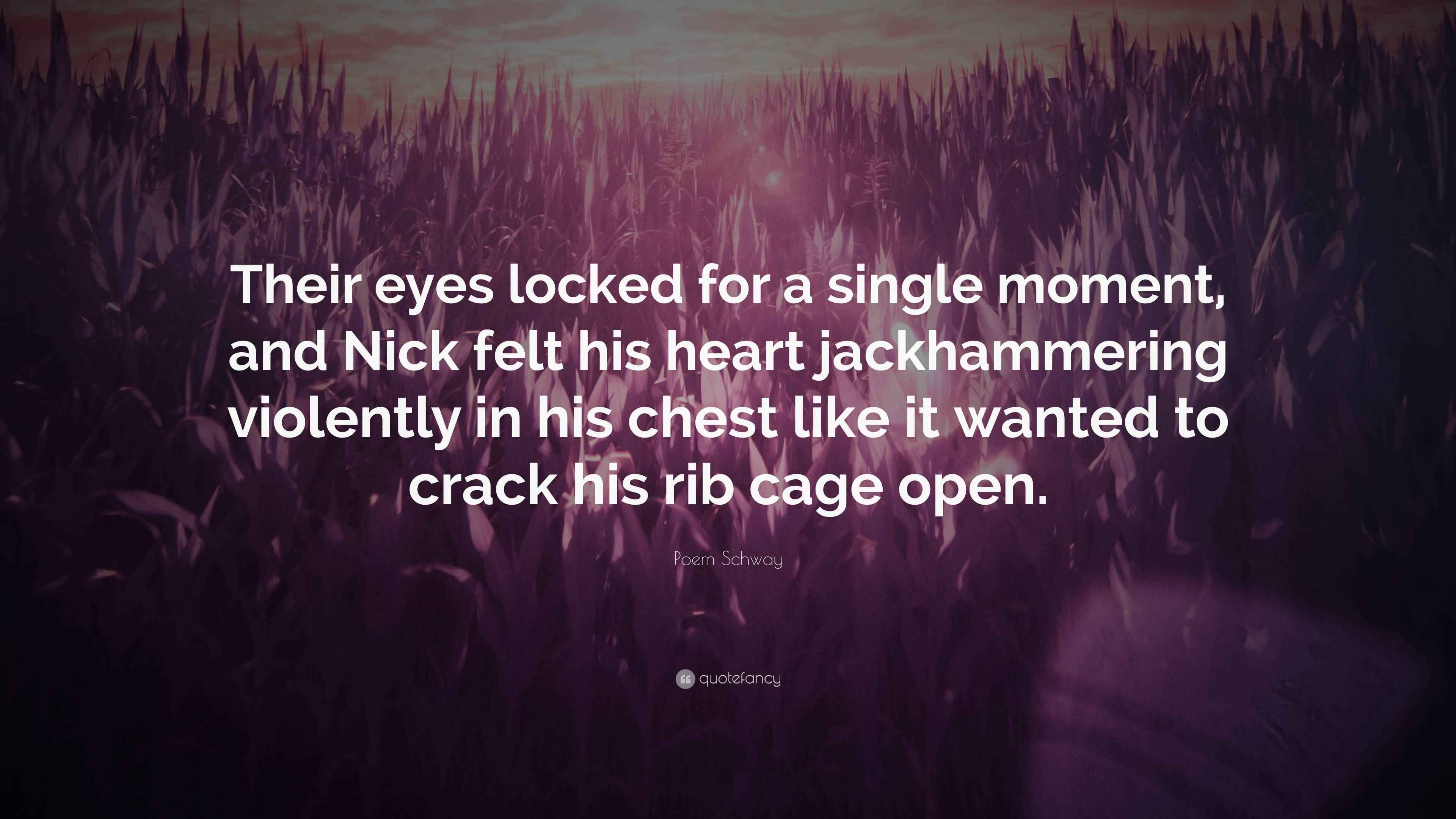 Poem Schway Quote “Their eyes locked for a single moment, and Nick