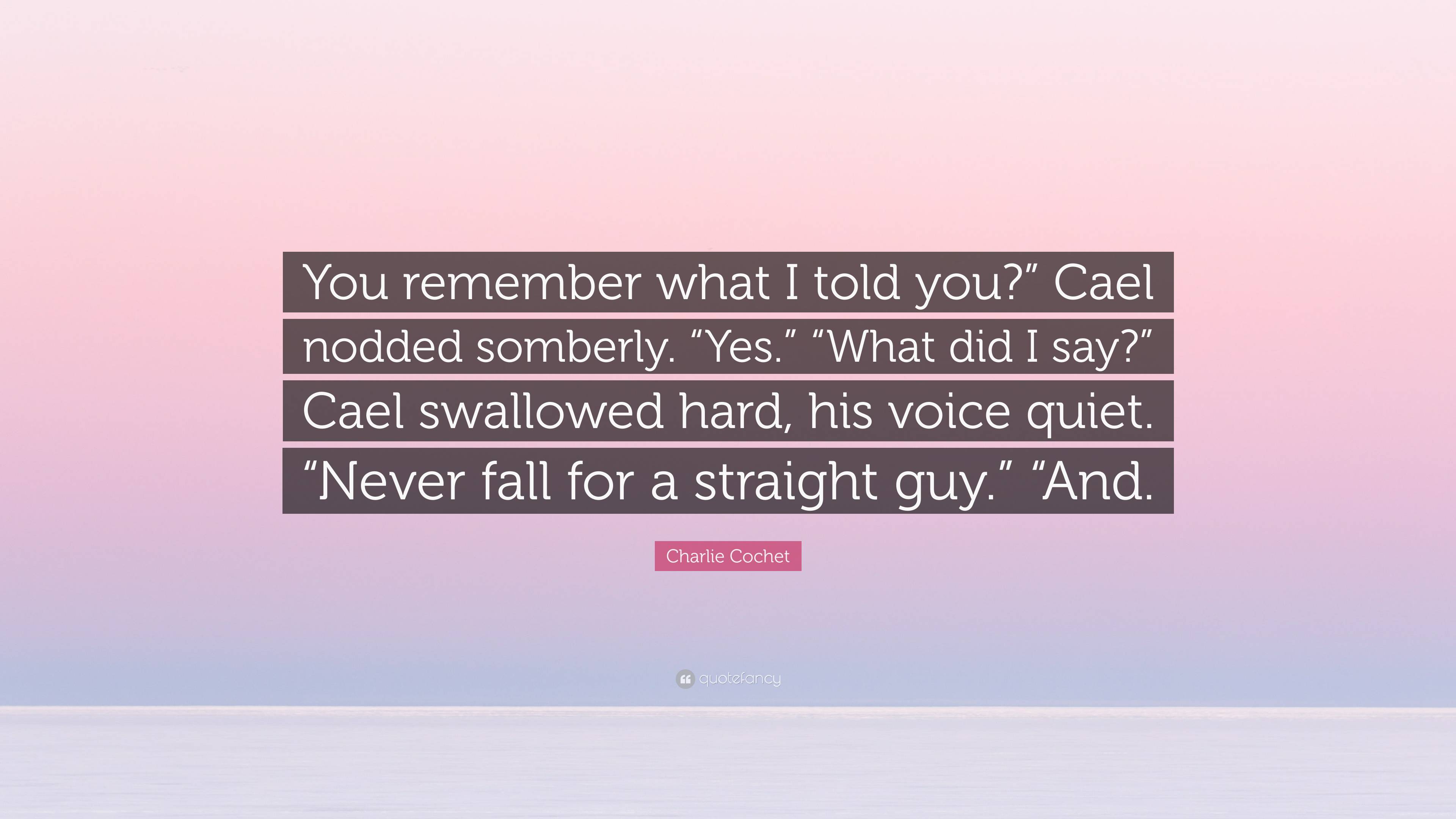 Charlie Cochet Quote: “You remember what I told you?” Cael nodded ...