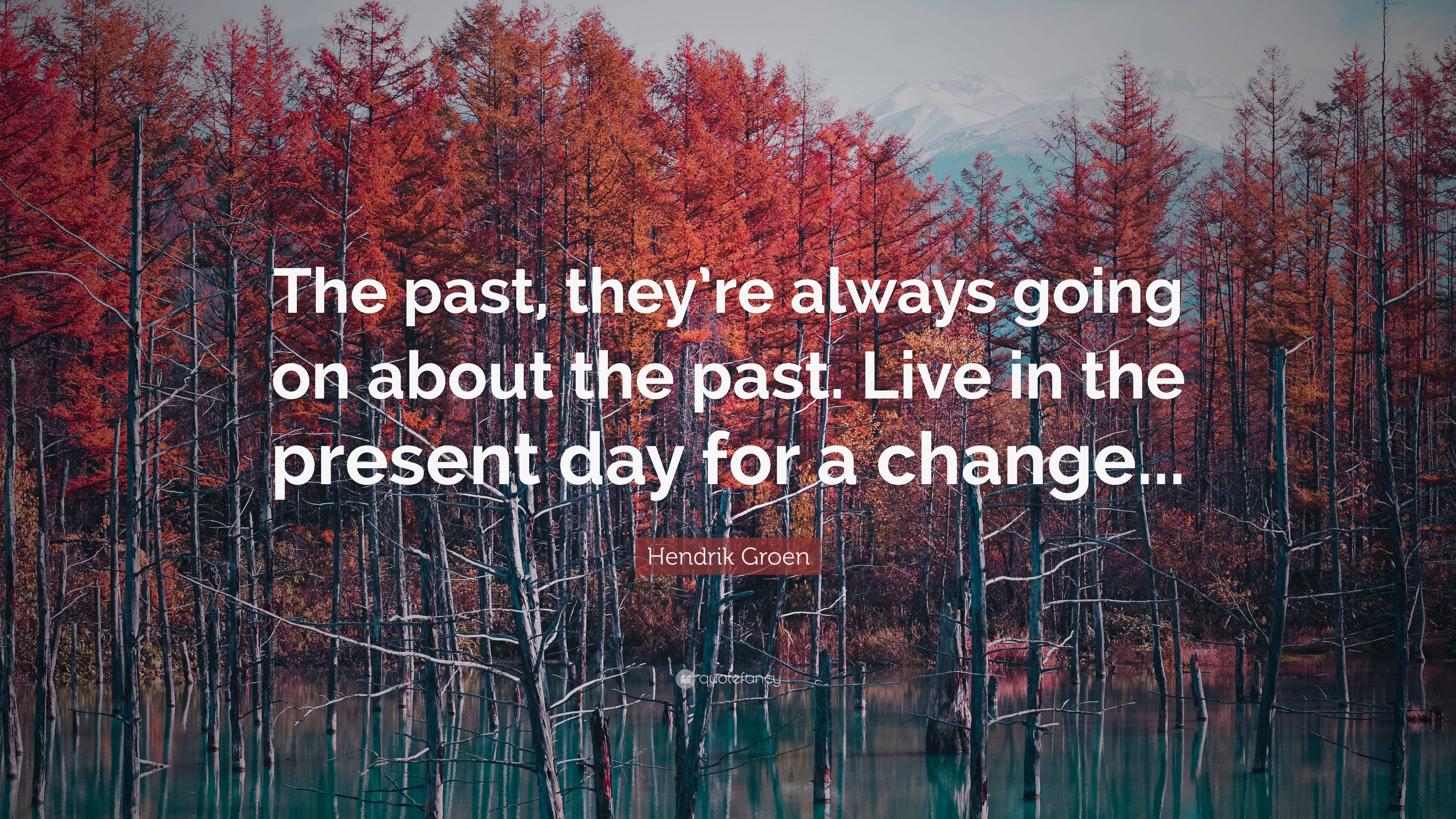 Hendrik Groen Quote: “The past, they’re always going on about the past ...