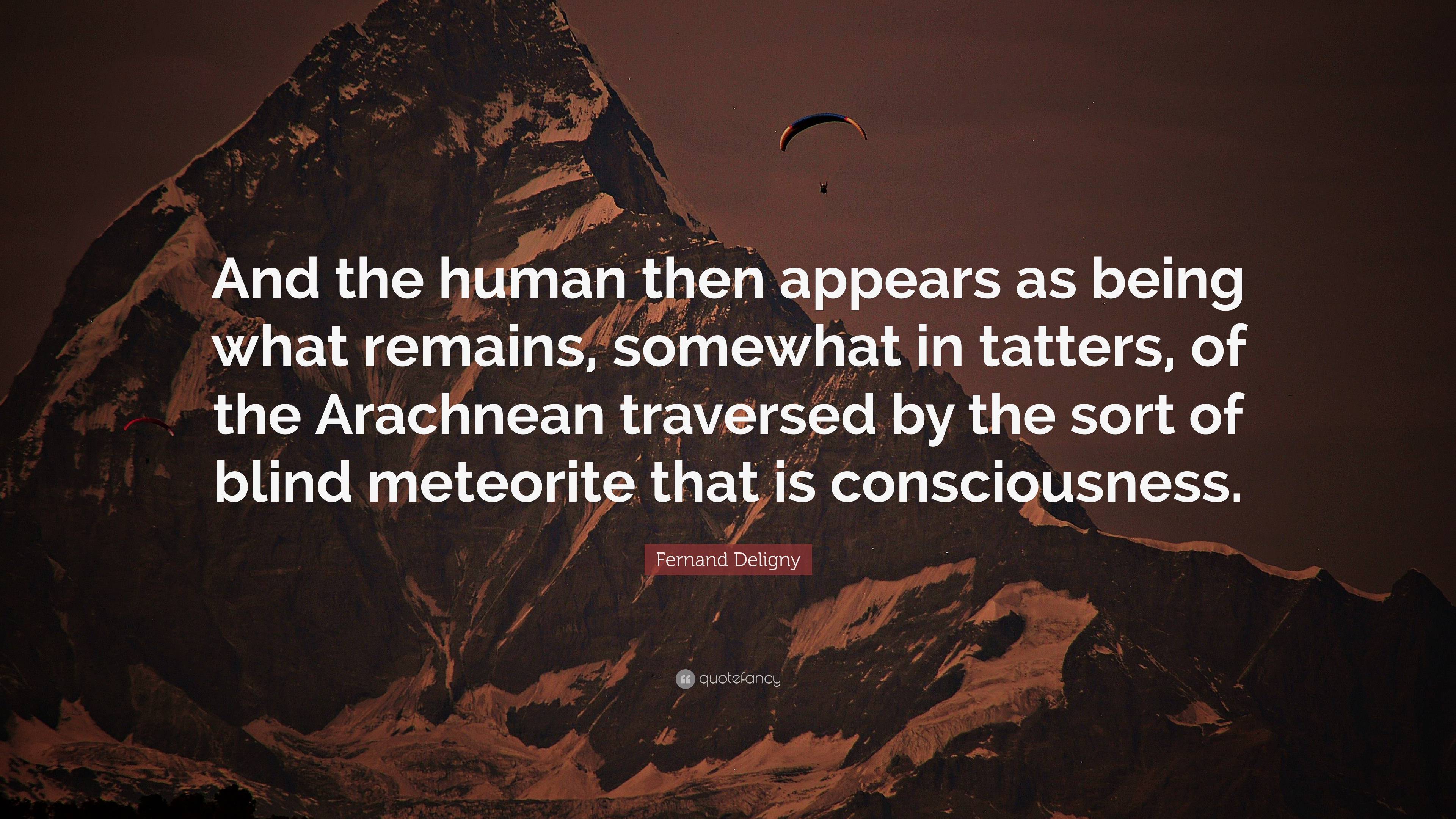 Fernand Deligny Quote: “And the human then appears as being what ...