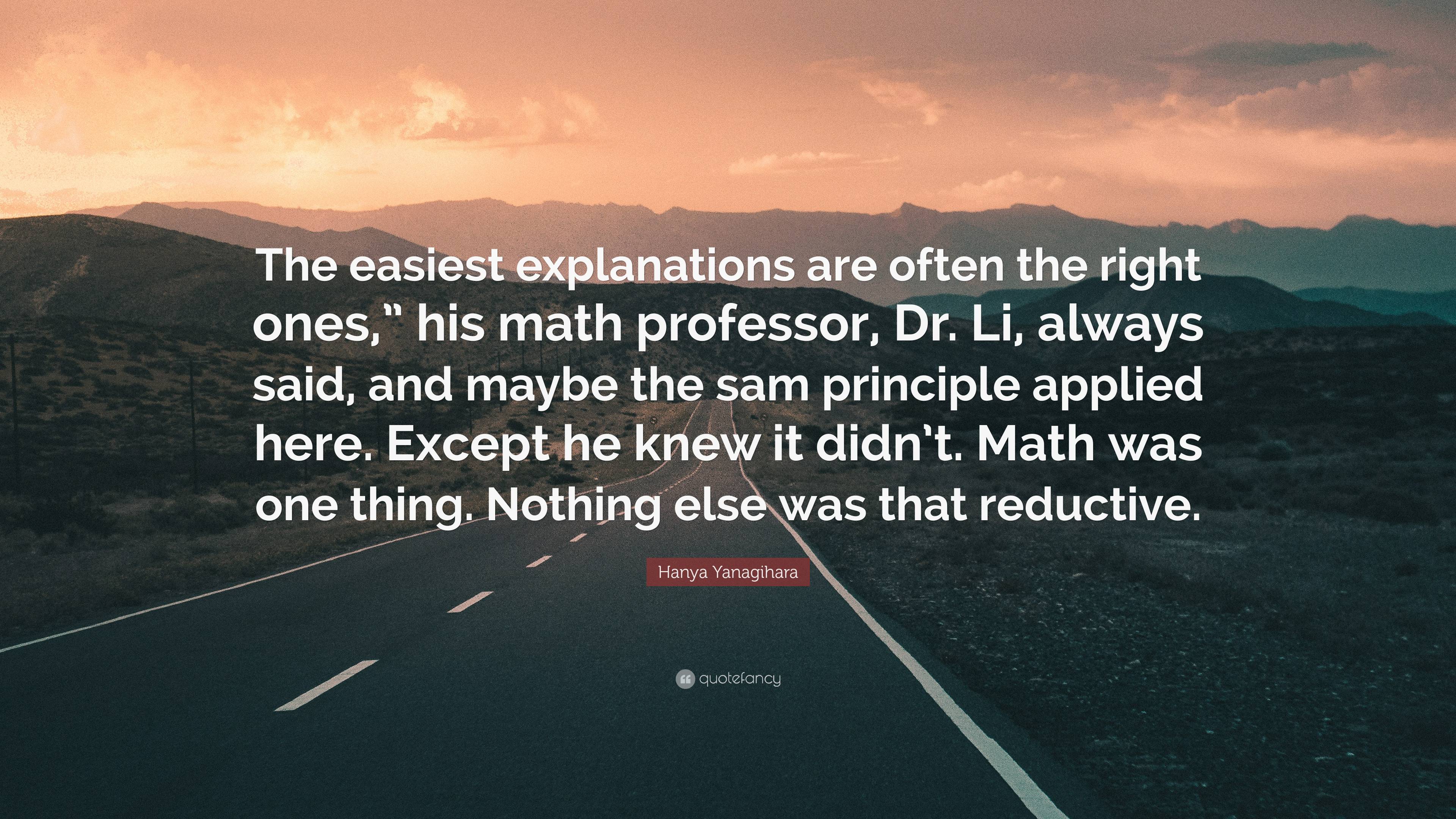 Hanya Yanagihara Quote: “The easiest explanations are often the right ...