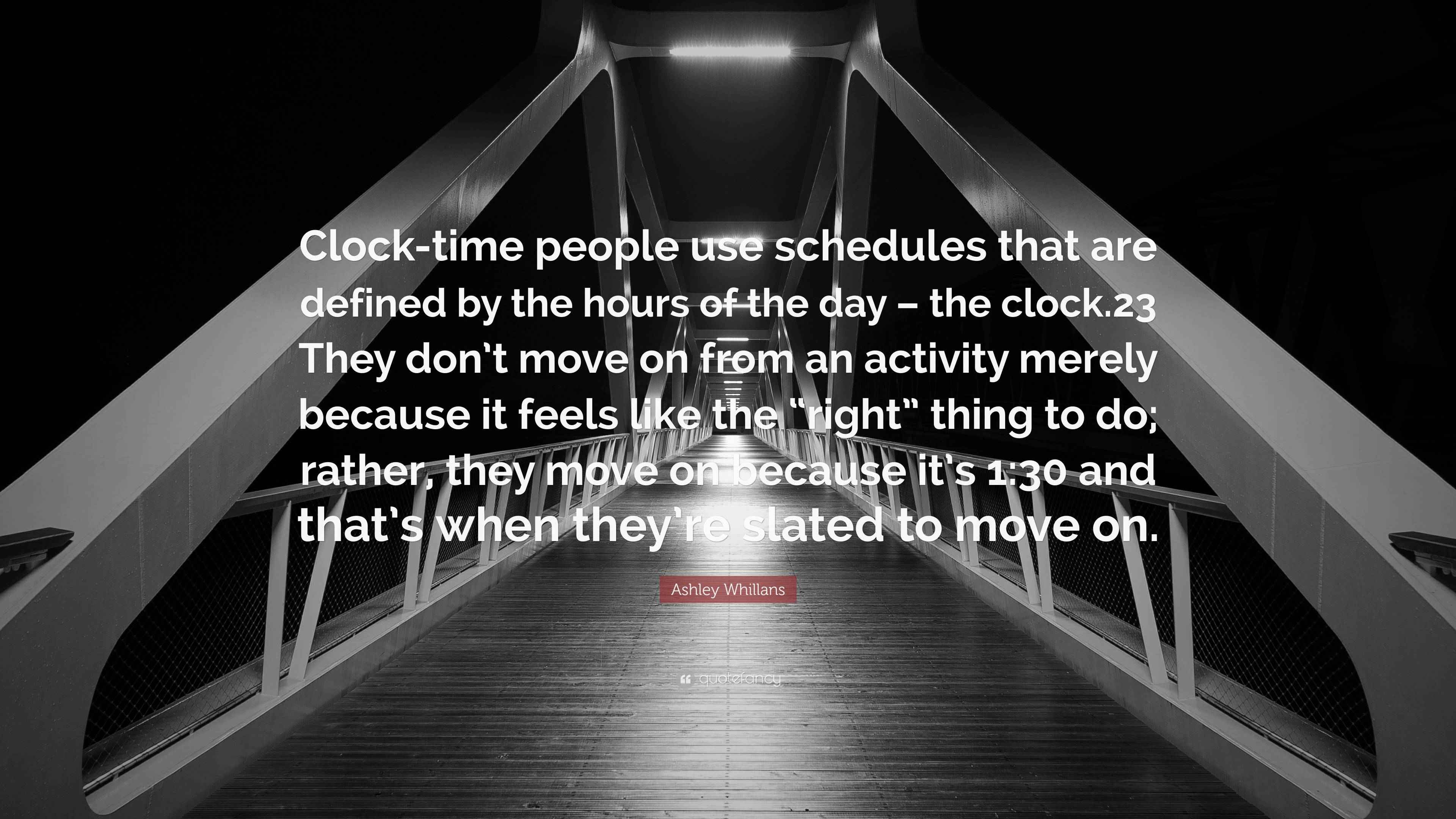 Ashley Whillans Quote “Clocktime people use schedules that are