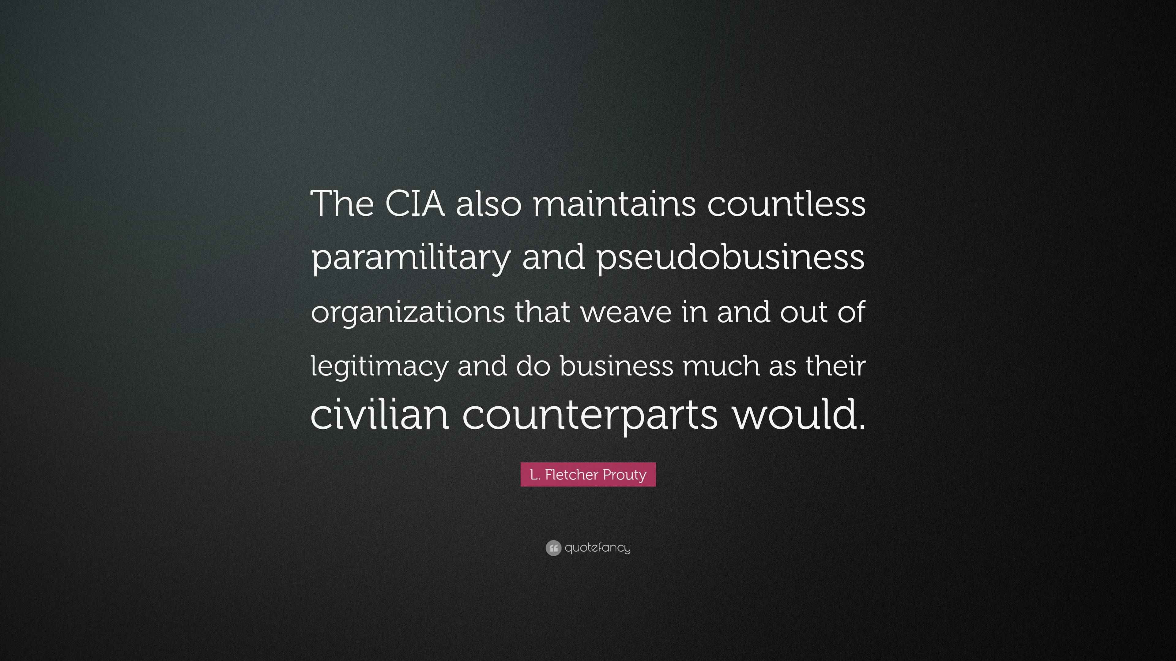 L. Fletcher Prouty Quote “The CIA also maintains countless