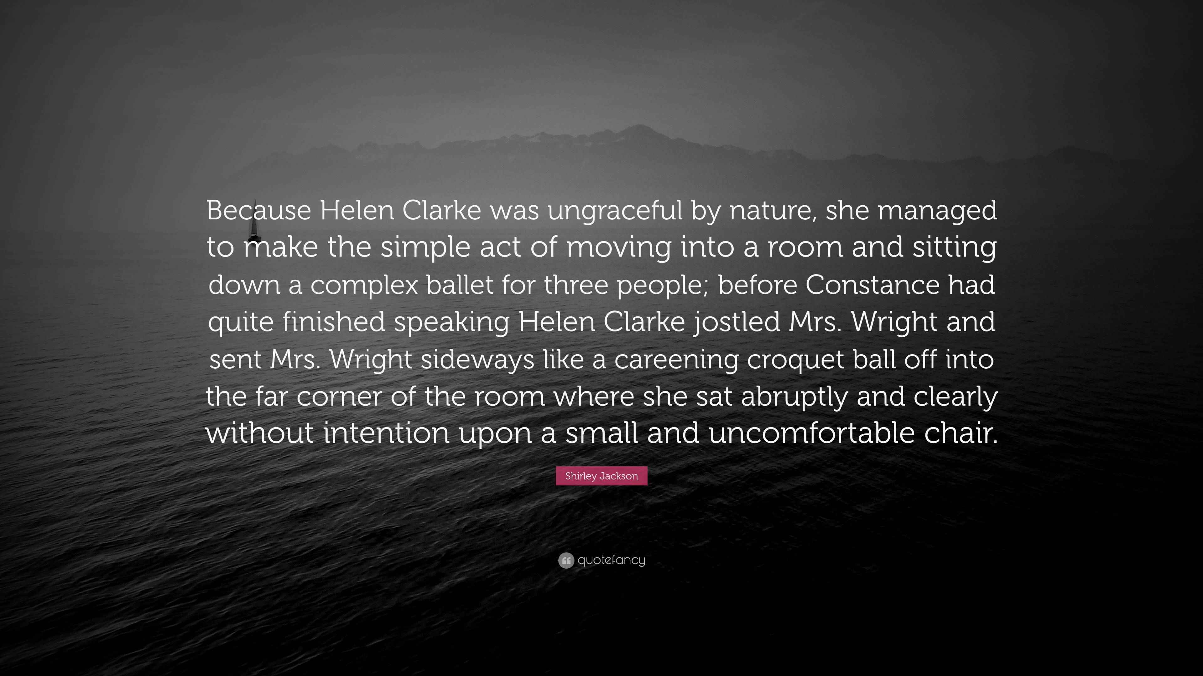 Shirley Jackson Quote “Because Helen Clarke was ungraceful by nature