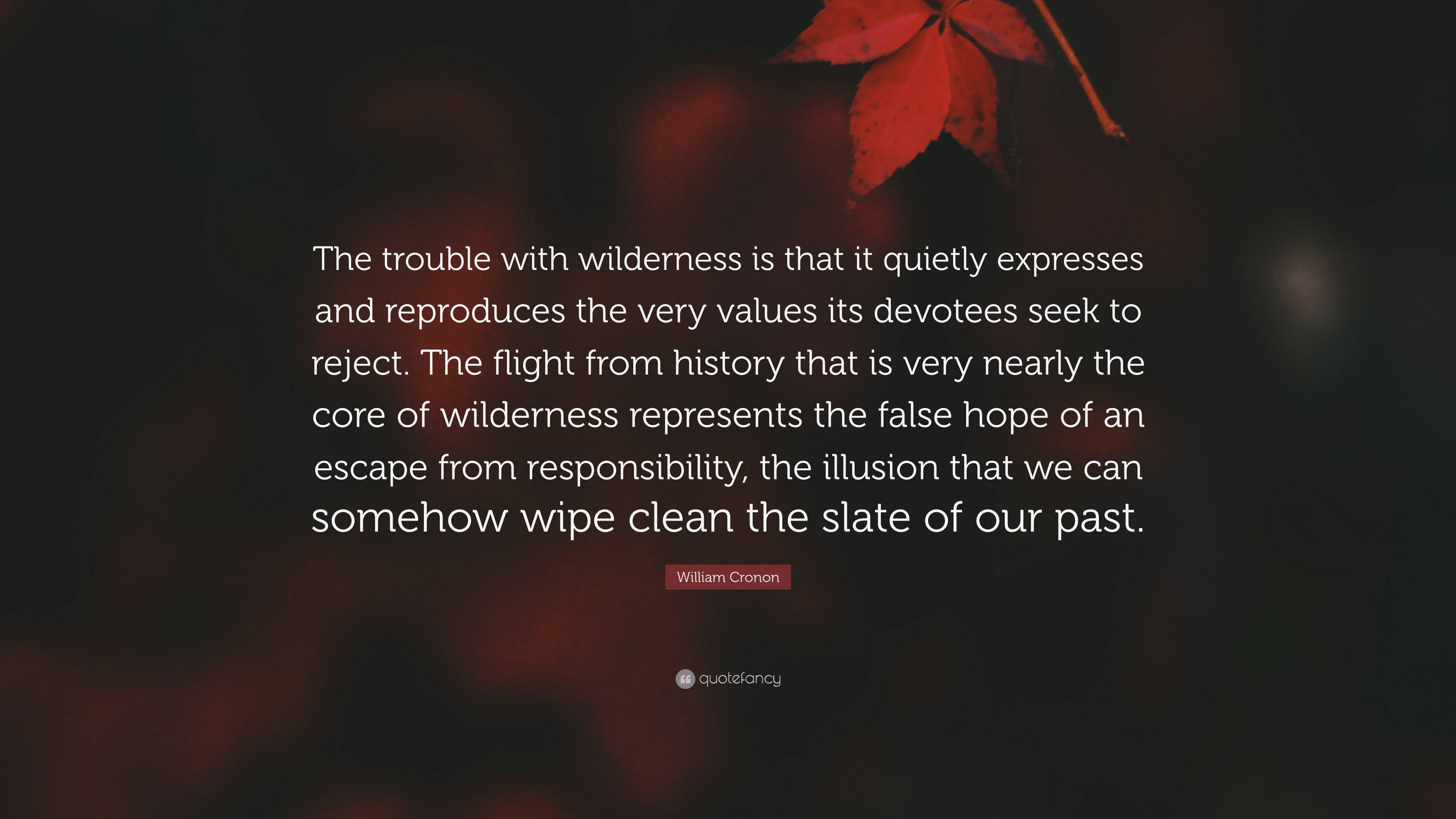 William Cronon Quote: “The Trouble With Wilderness Is That It Quietly ...