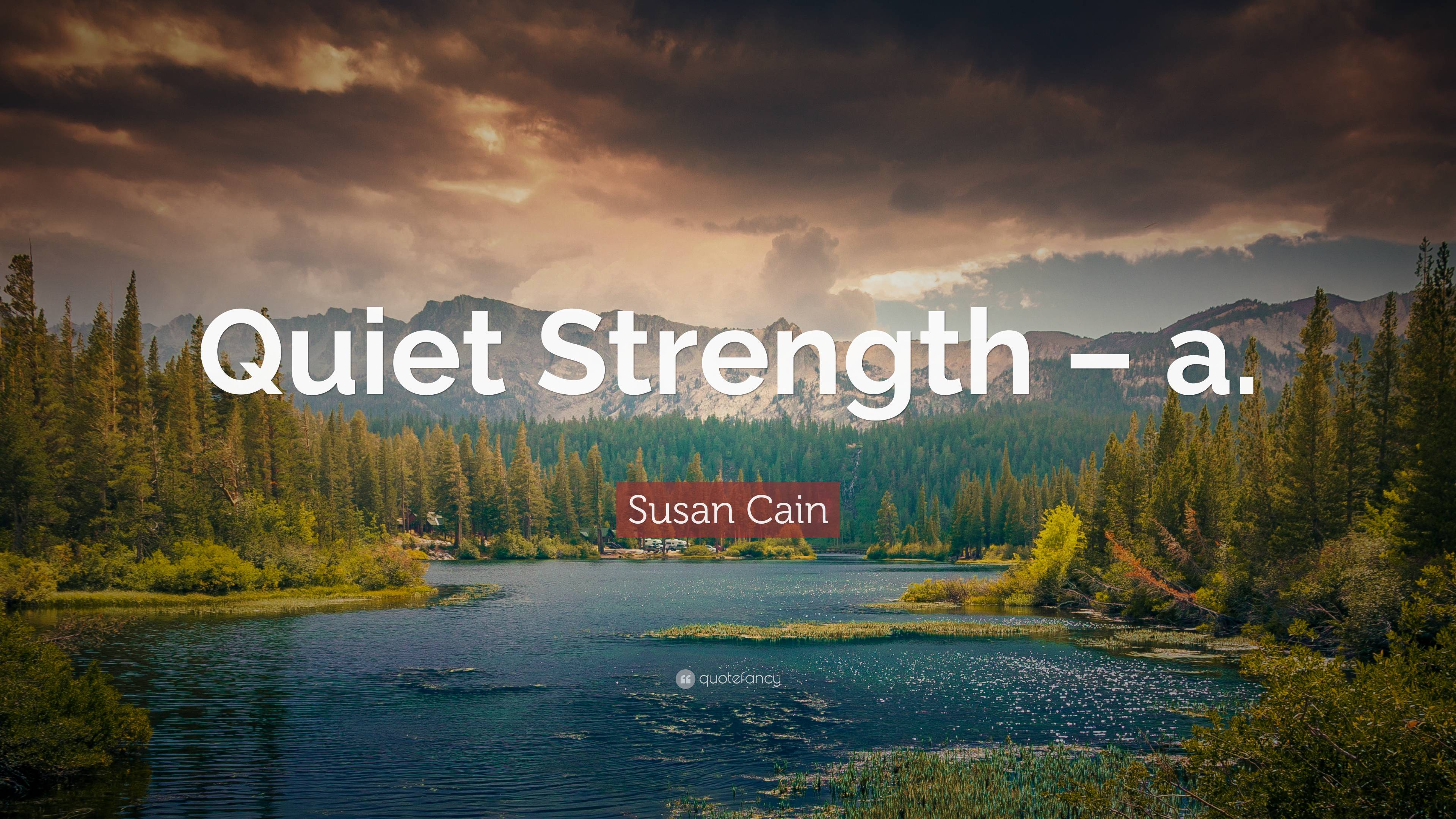 Susan Cain Quote “quiet Strength A ”