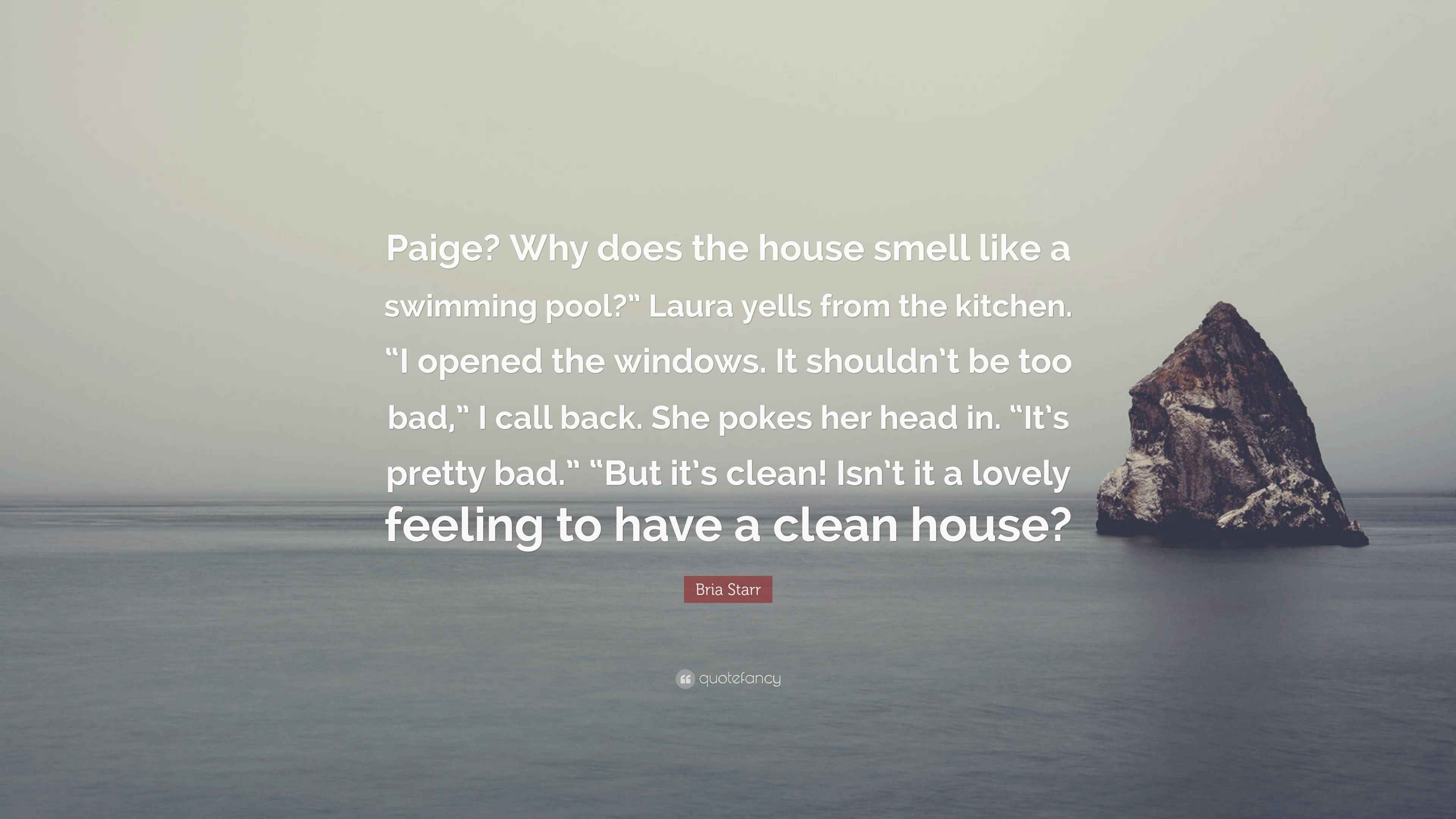 Bria Starr Quote “Paige? Why does the house smell like a swimming pool
