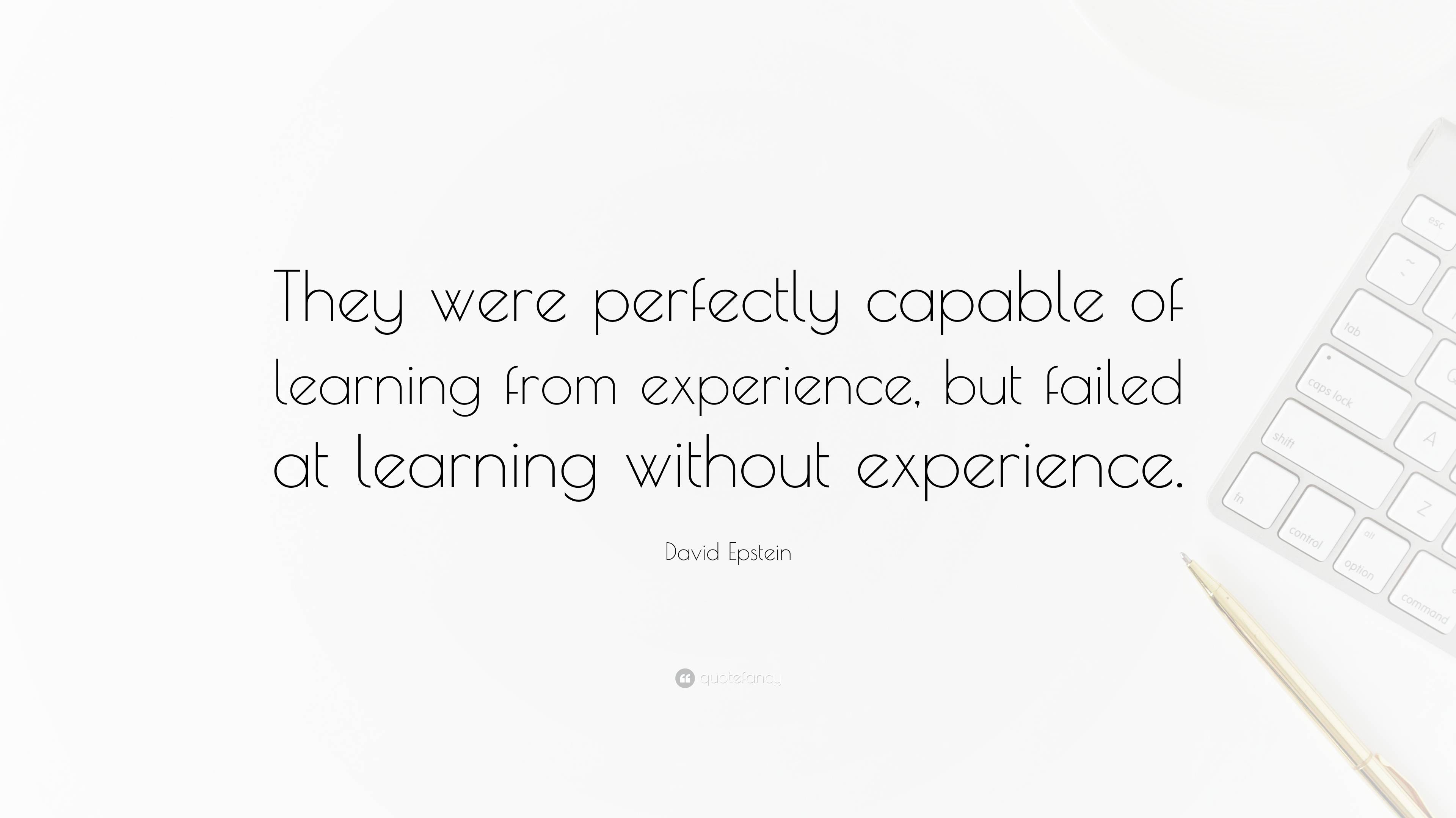 David Epstein Quote: “They were perfectly capable of learning from ...