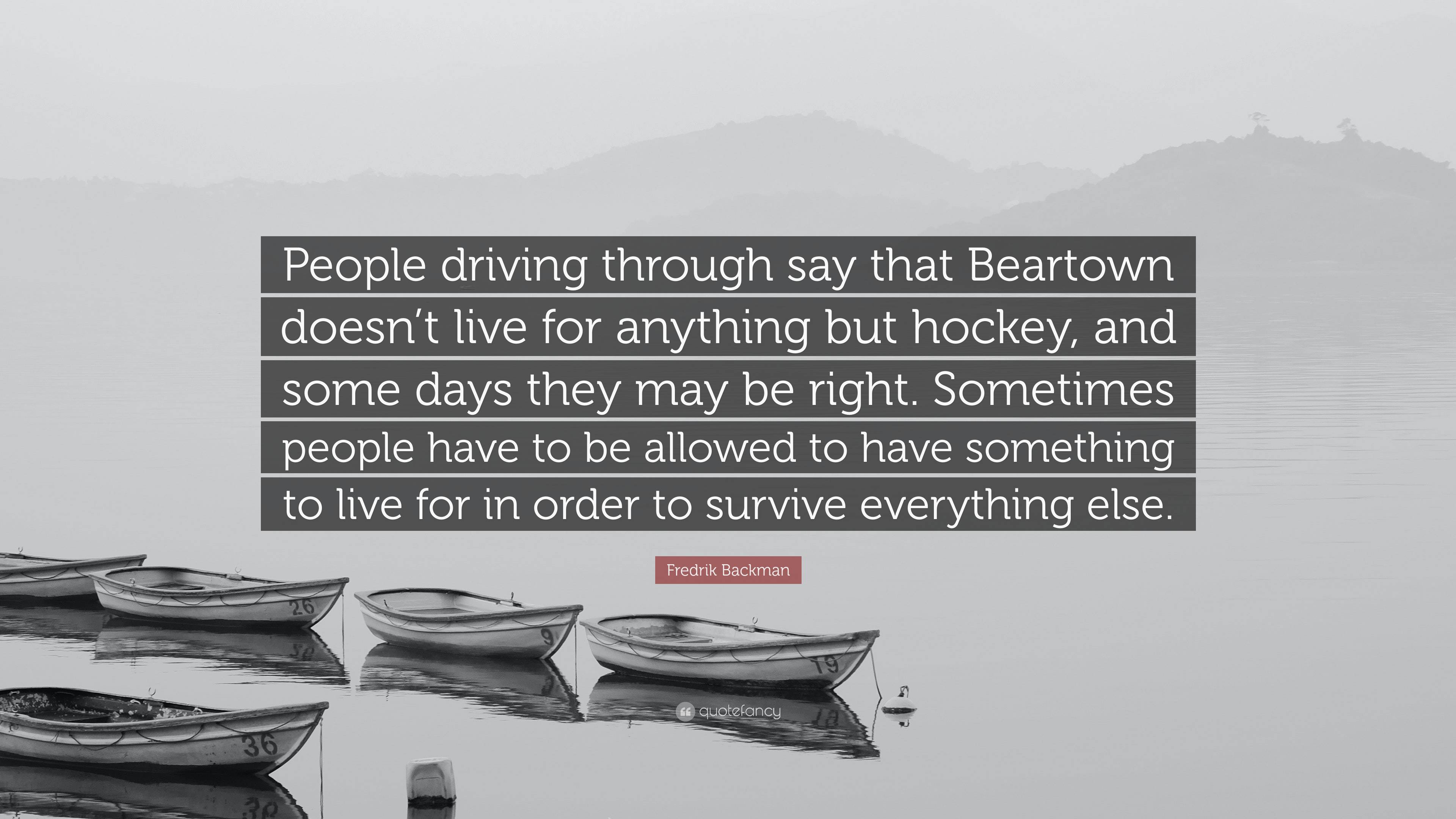 Fredrik Backman Quote “People driving through say that Beartown doesn