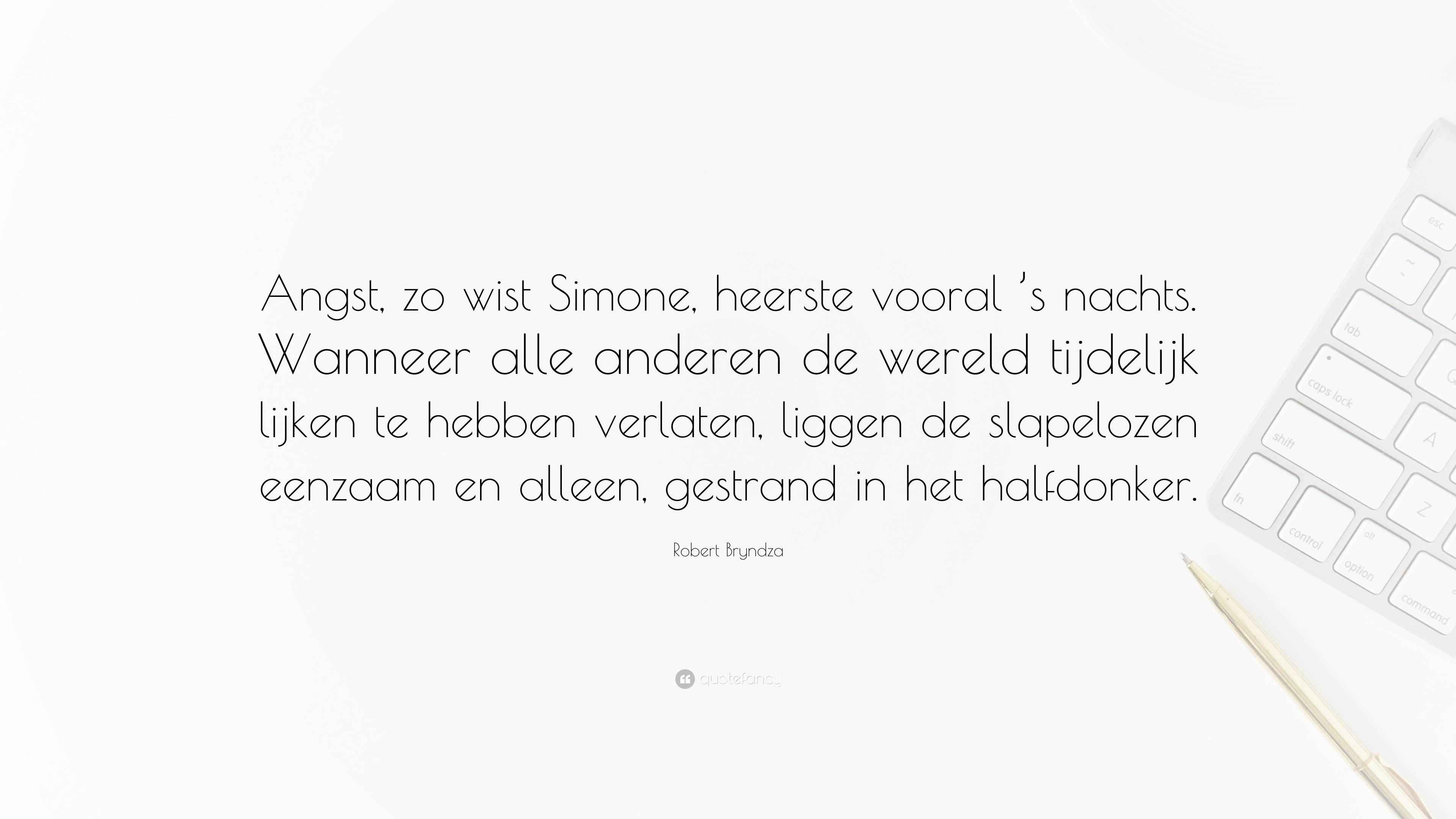Robert Bryndza Quote Angst Zo Wist Simone Heerste Vooral s Nachts