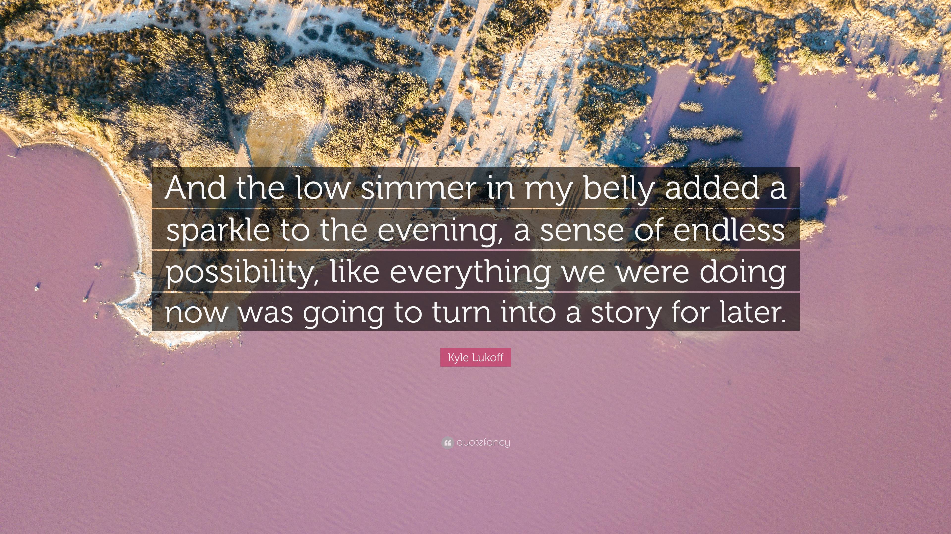 Kyle Lukoff Quote: “And the low simmer in my belly added a sparkle to ...