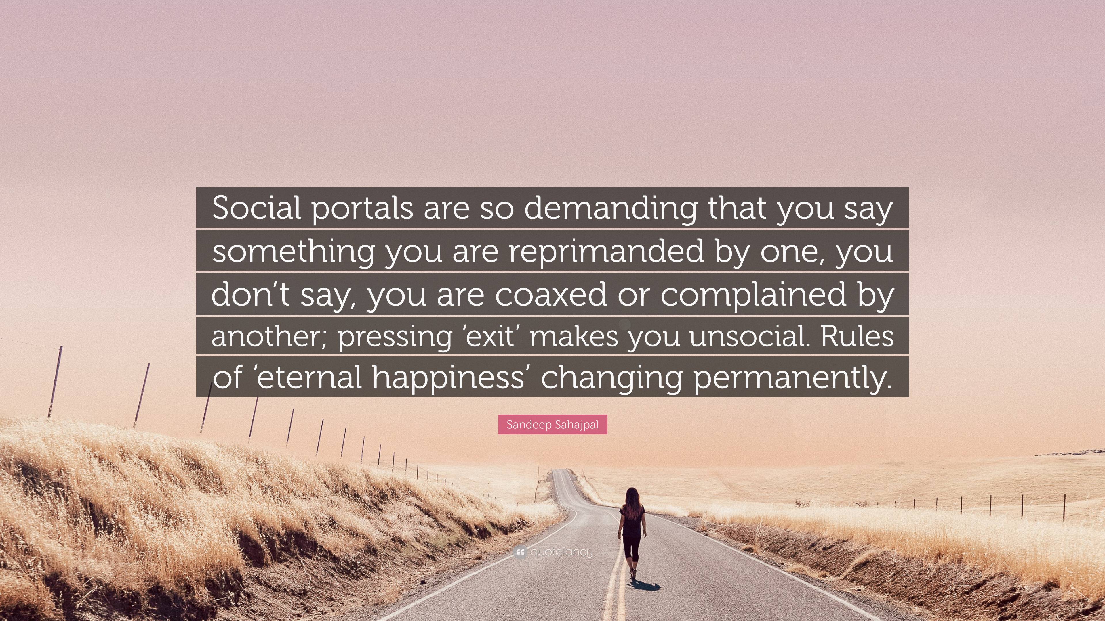 Sandeep Sahajpal Quote “social Portals Are So Demanding That You Say Something You Are