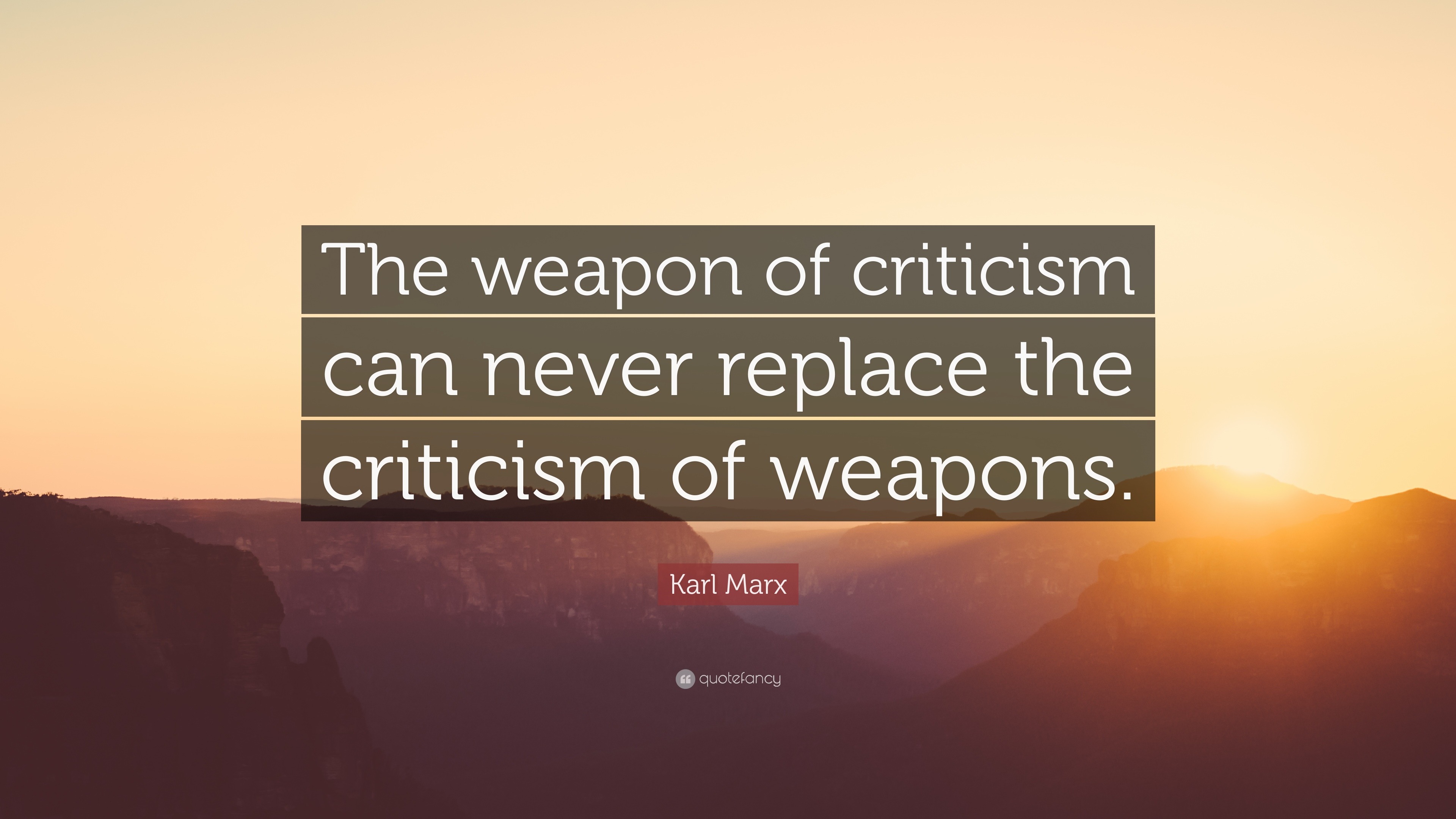 Karl Marx Quote: “The weapon of criticism can never replace the