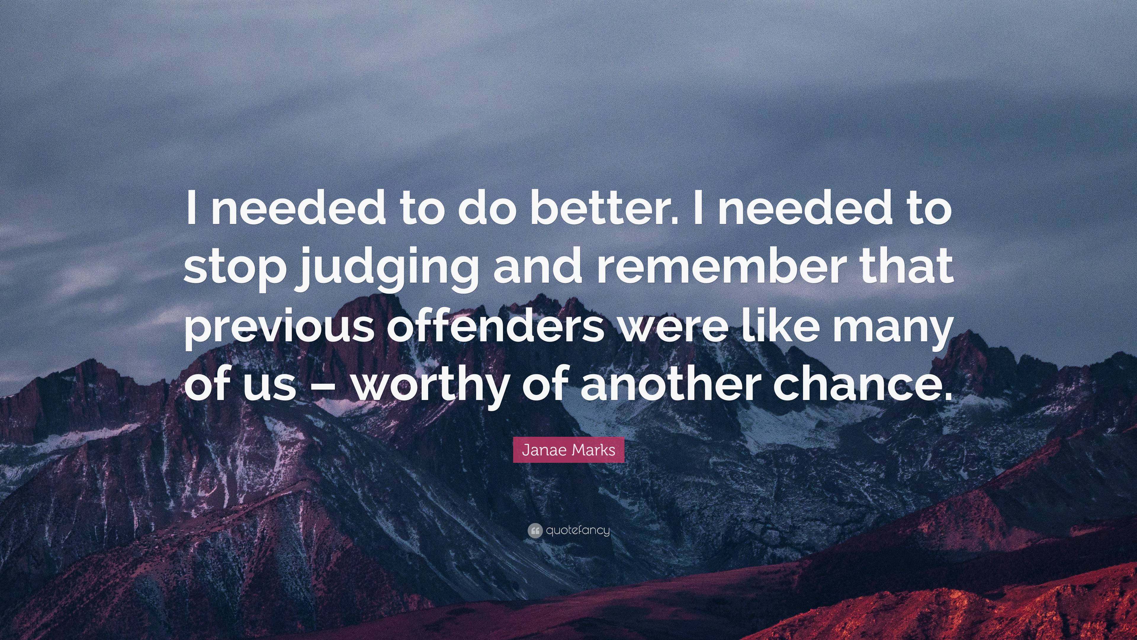 Janae Marks Quote: “I needed to do better. I needed to stop judging and ...