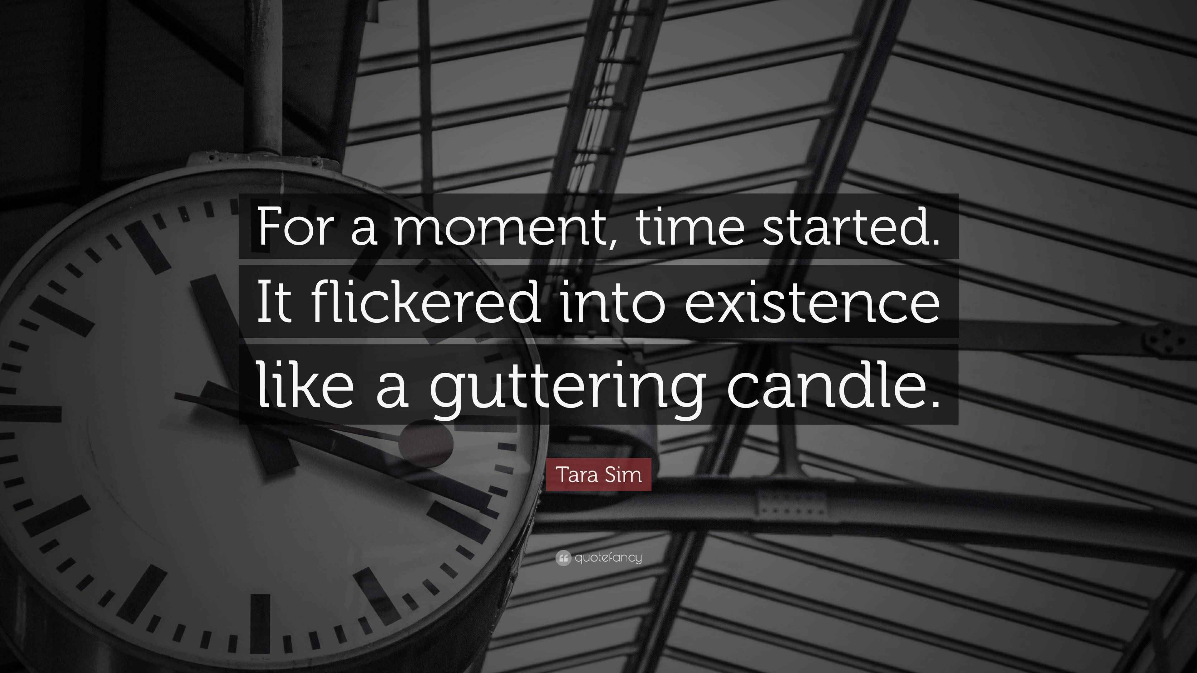 Tara Sim Quote “For a moment, time started. It flickered into