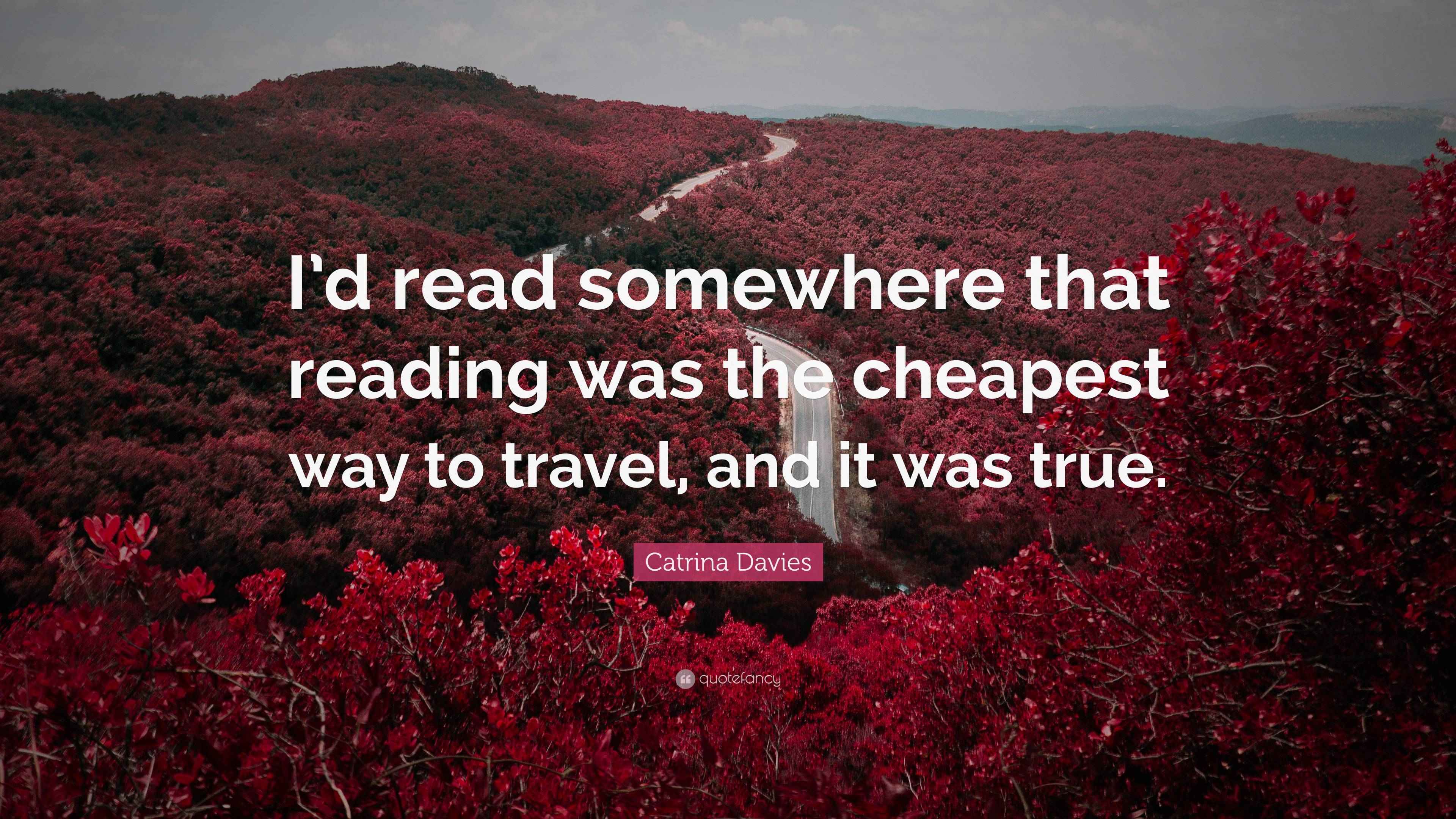 Catrina Davies Quote “I’d read somewhere that reading was the cheapest