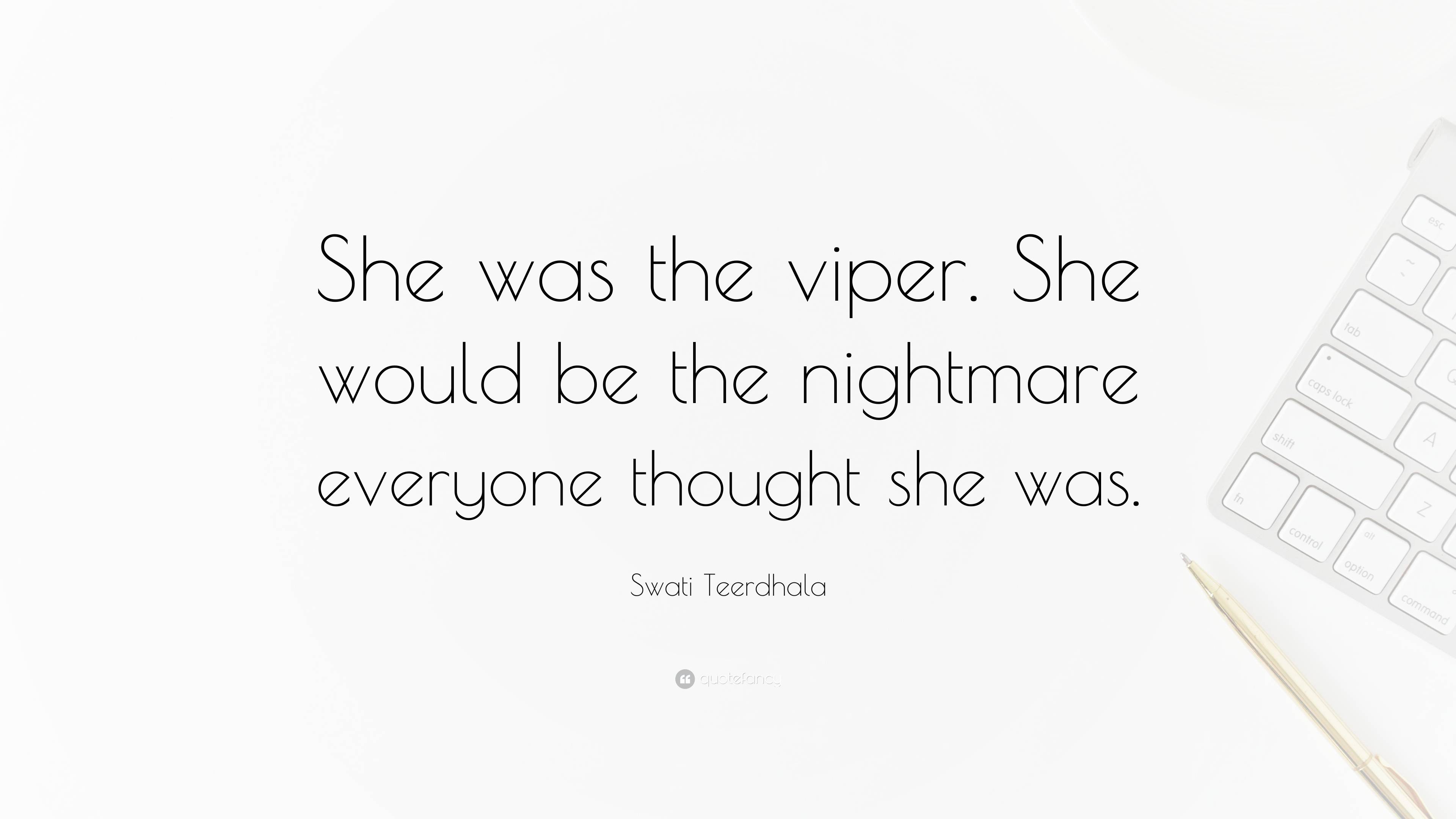 Swati Teerdhala Quote: “She was the viper. She would be the nightmare ...