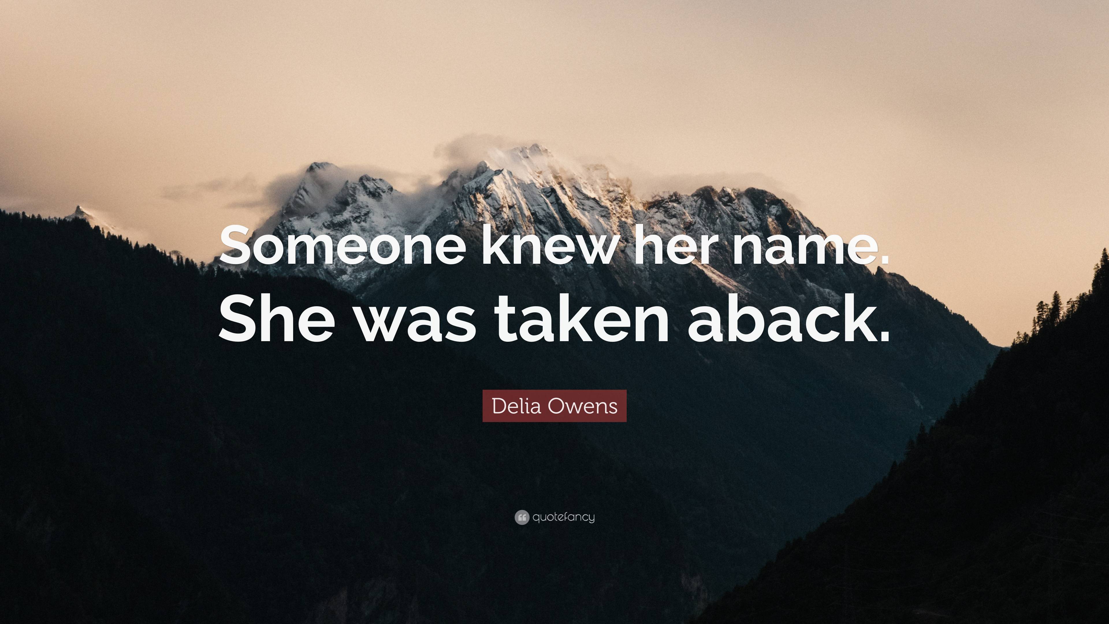 Delia Owens Quote: “Someone knew her name. She was taken aback.”