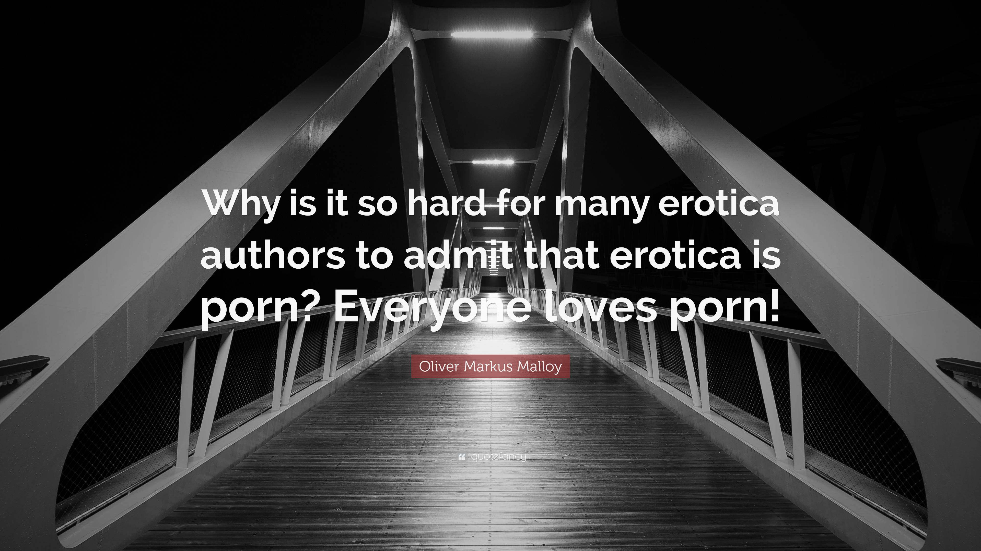 3840px x 2160px - Oliver Markus Malloy Quote: â€œWhy is it so hard for many erotica authors to  admit that