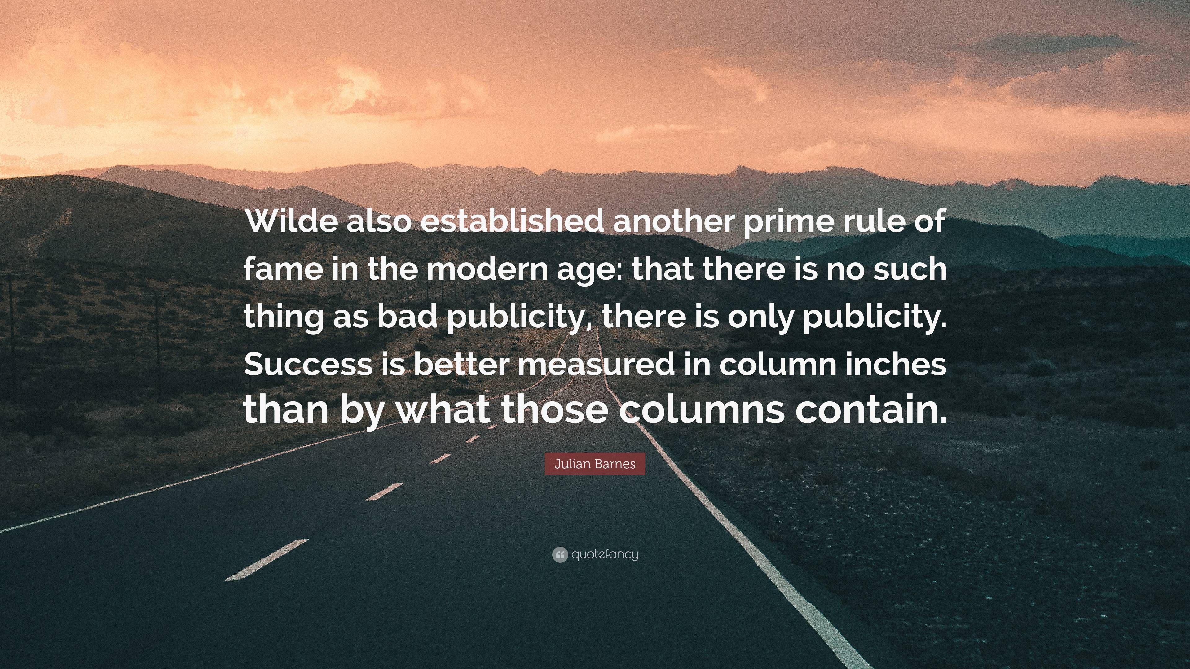 Julian Barnes Quote: “Wilde Also Established Another Prime Rule Of Fame ...