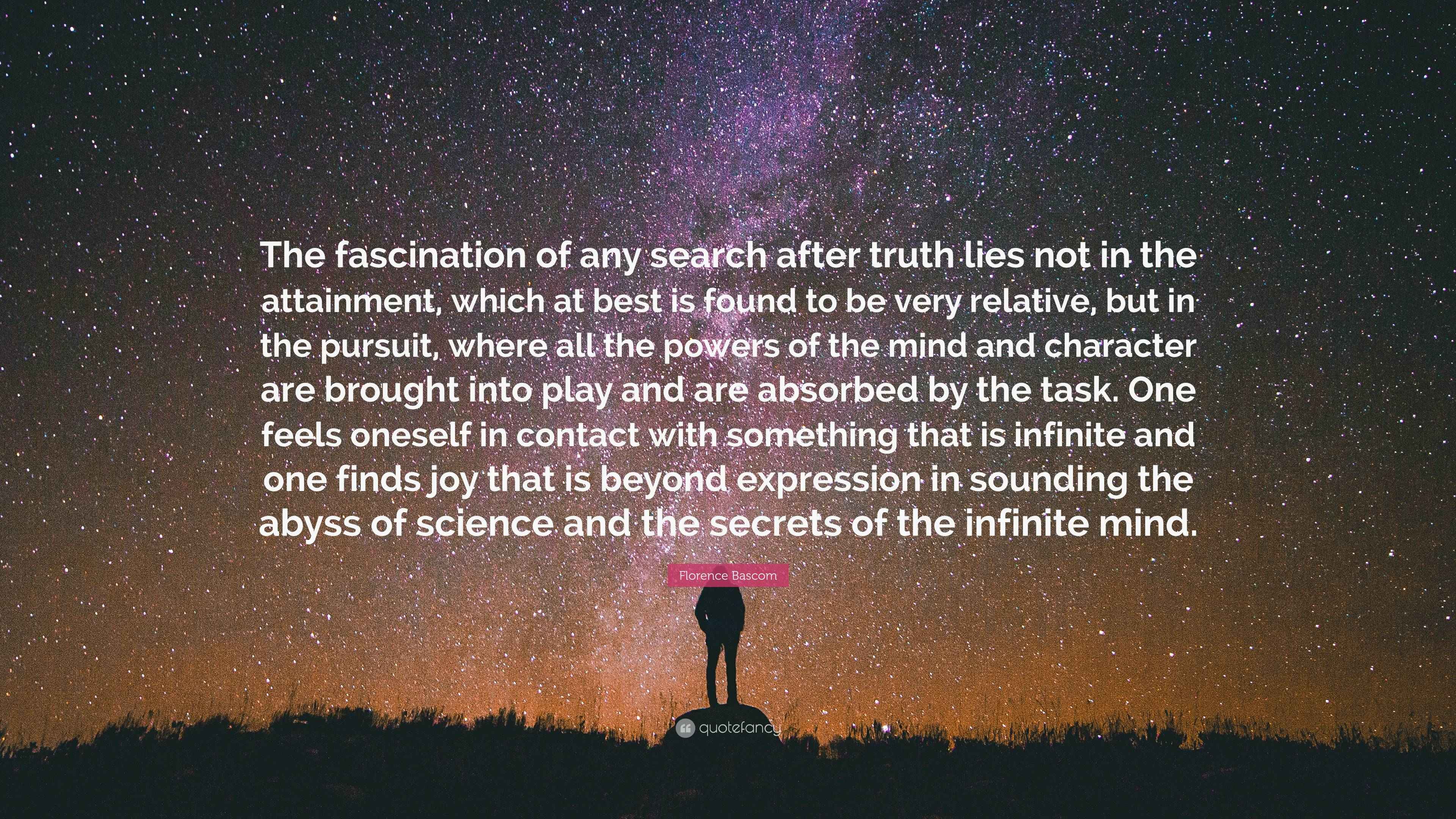 Florence Bascom Quote: “The fascination of any search after truth lies ...