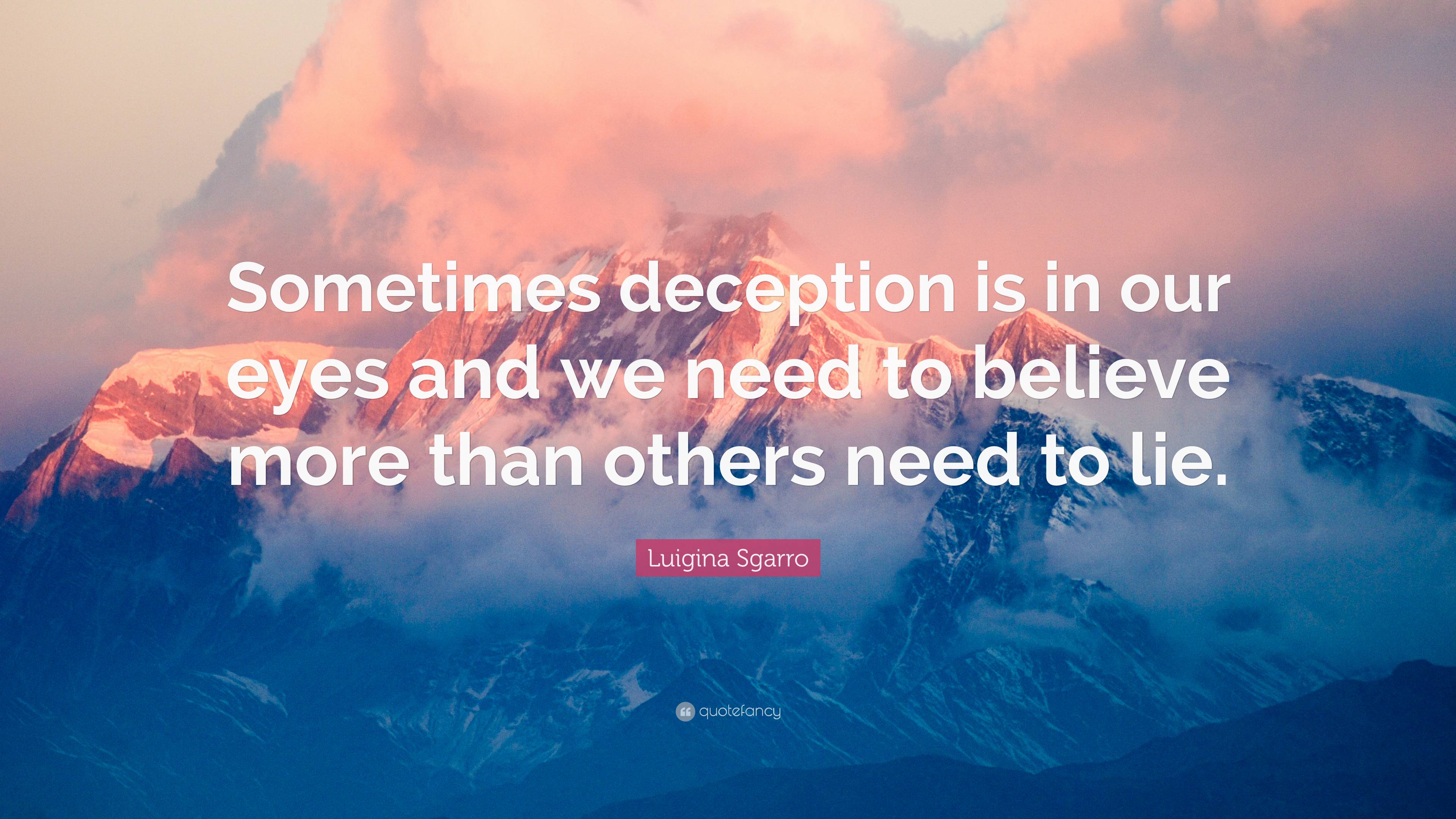 Luigina Sgarro Quote: “Sometimes deception is in our eyes and we need ...