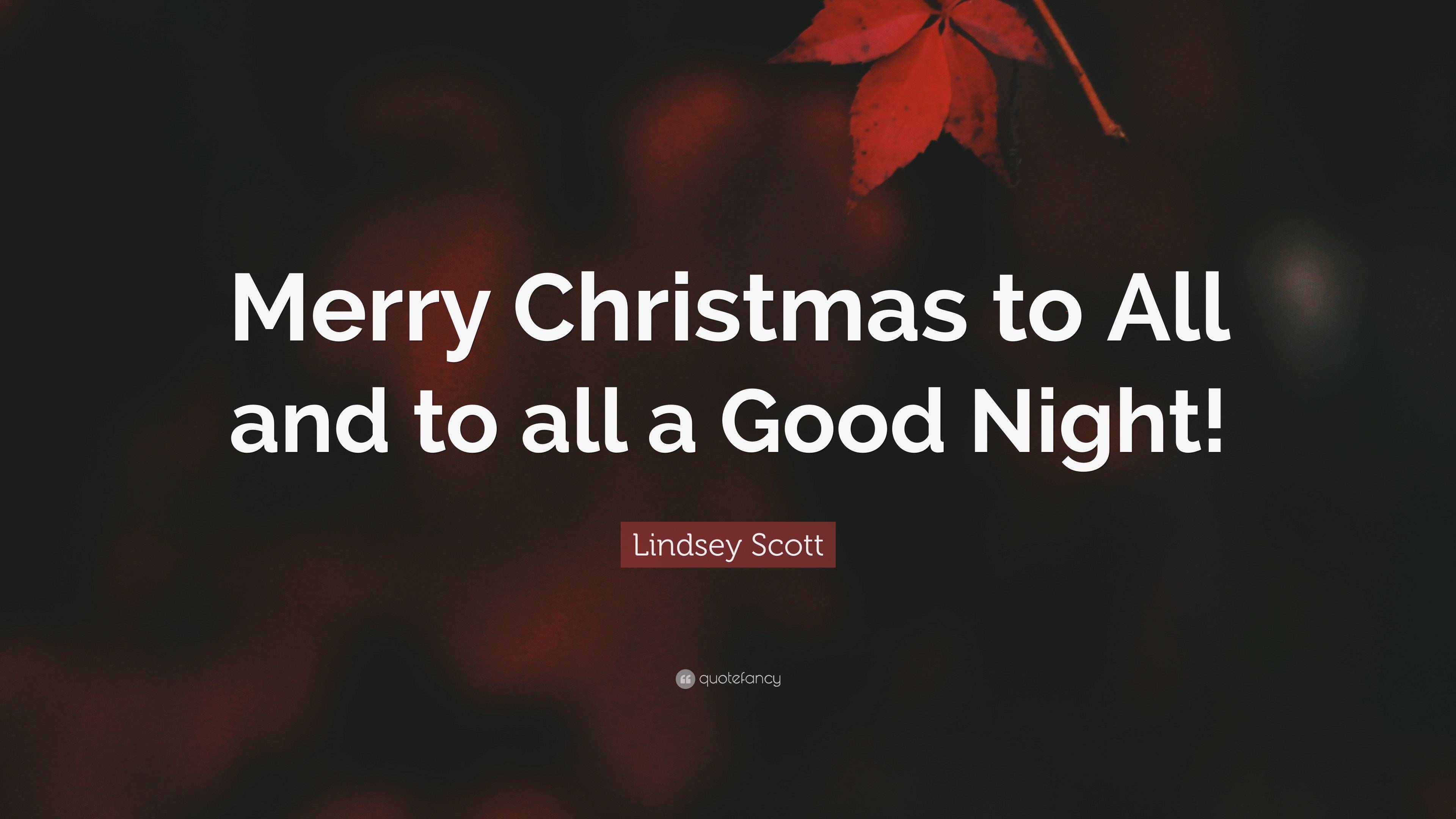 Lindsey Scott Quote “Merry Christmas to All and to all a Good Night!”