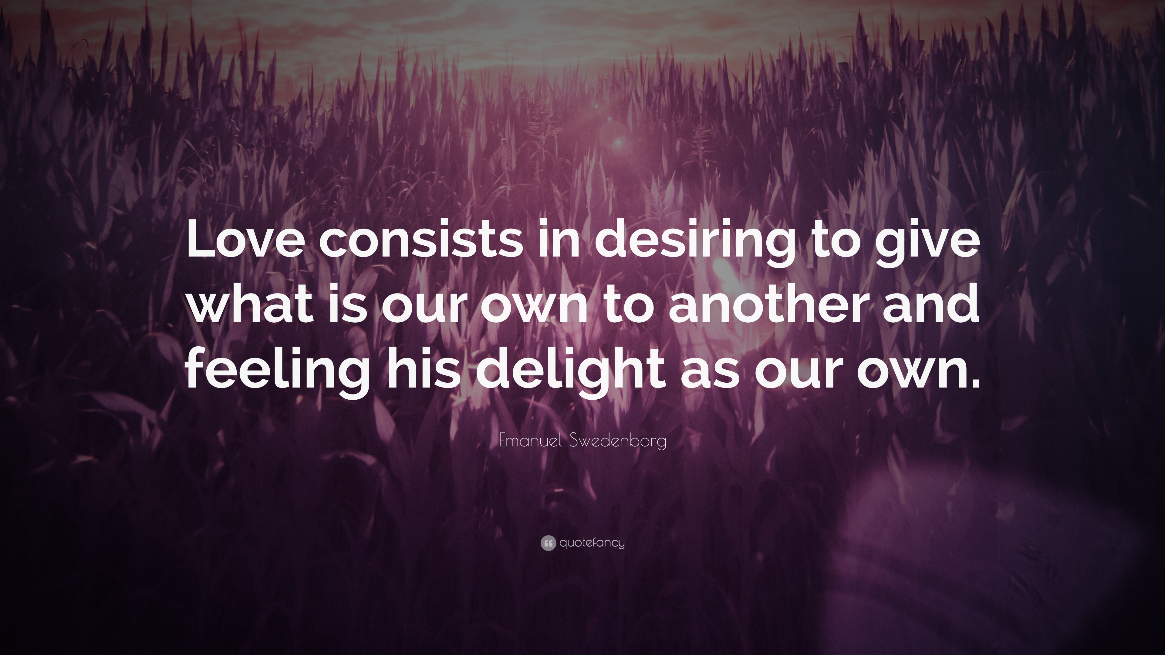 Emanuel Swedenborg Quote: “Love consists in desiring to give what is ...