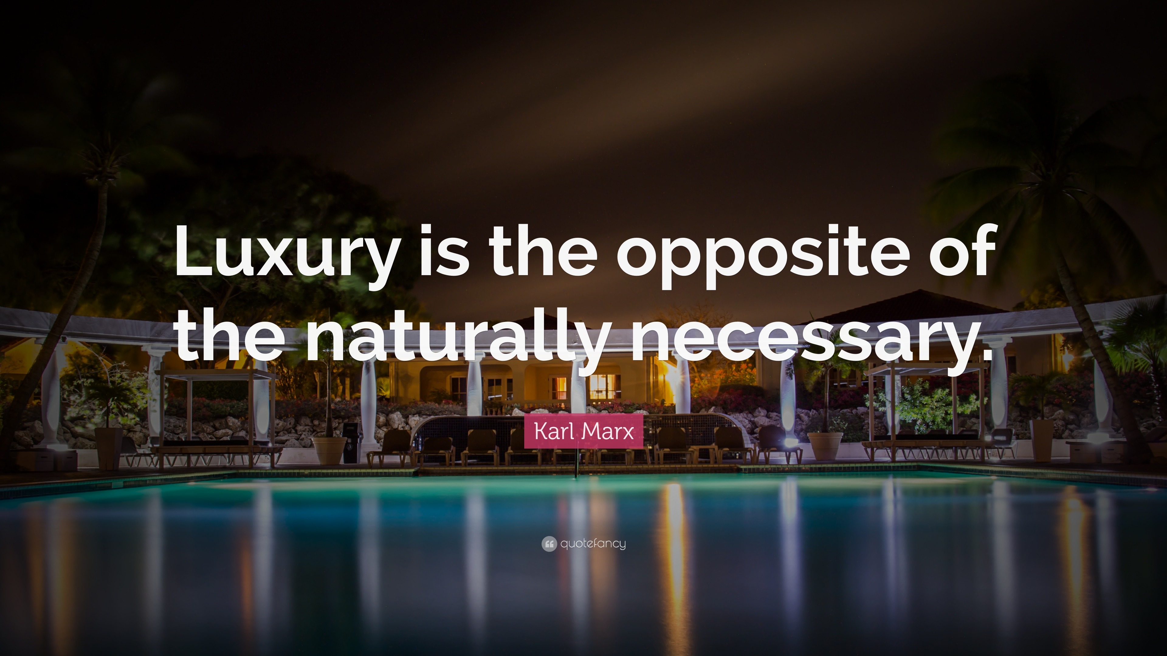 karl-marx-quote-luxury-is-the-opposite-of-the-naturally-necessary