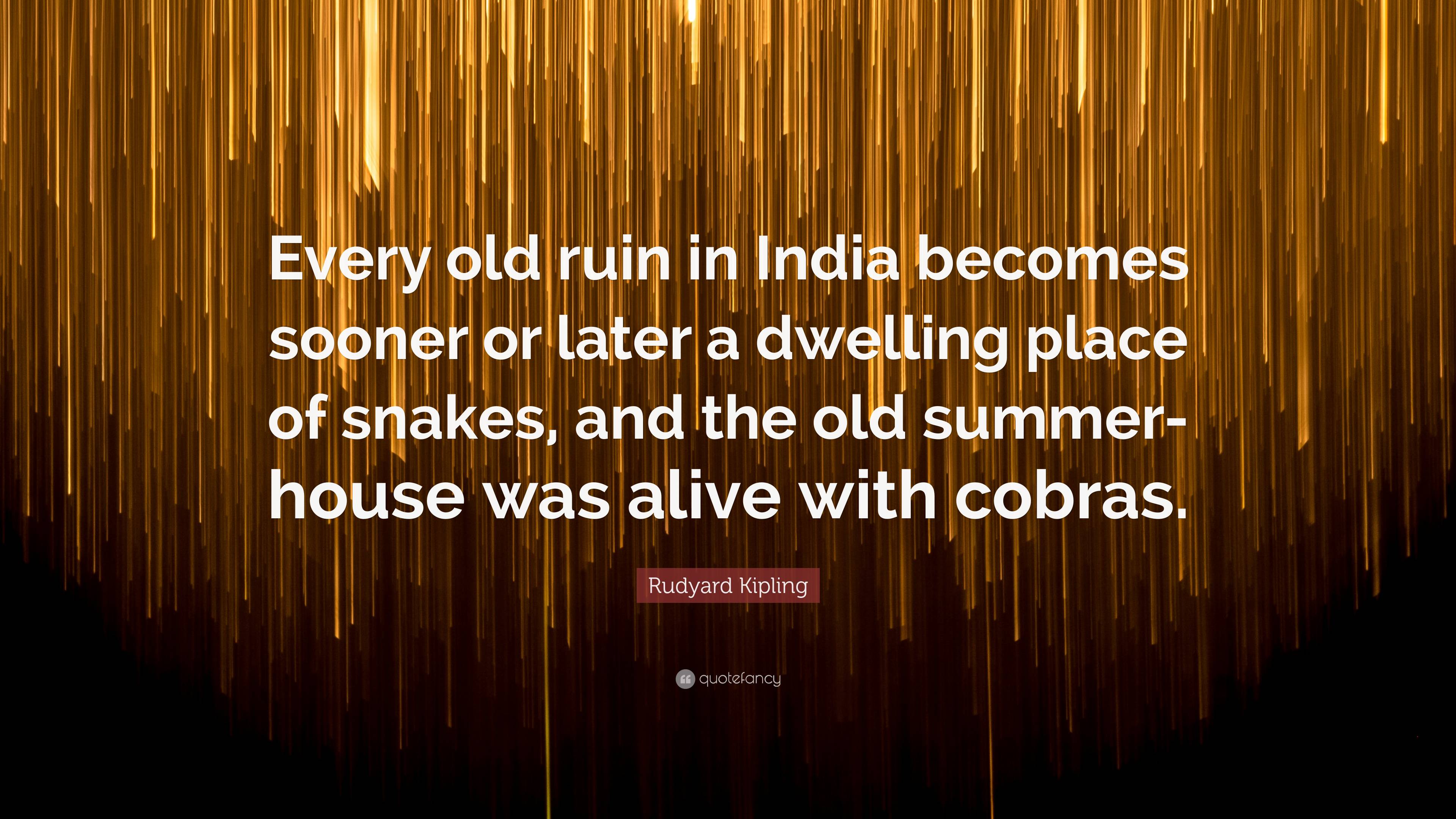 Rudyard Kipling Quote: “Every old ruin in India becomes sooner or later ...