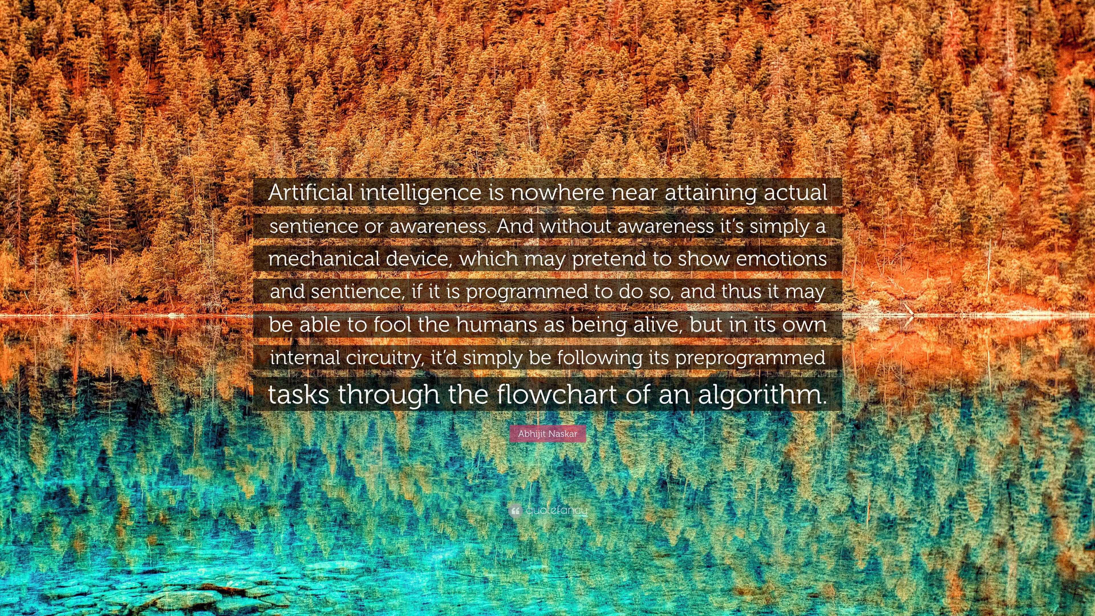 Abhijit Naskar Quote: “Artificial intelligence is nowhere near ...