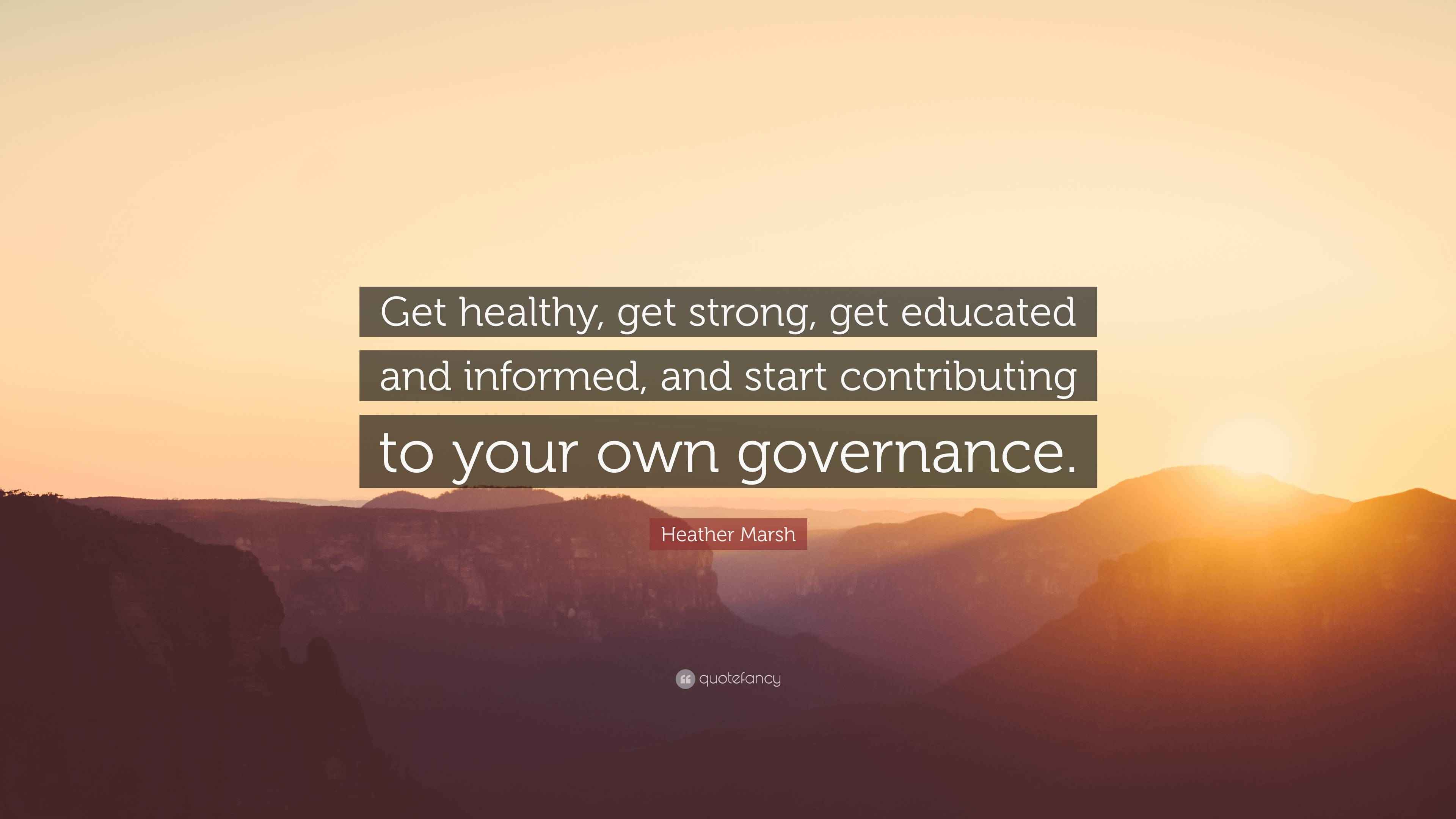 Heather Marsh Quote: “Get healthy, get strong, get educated and ...