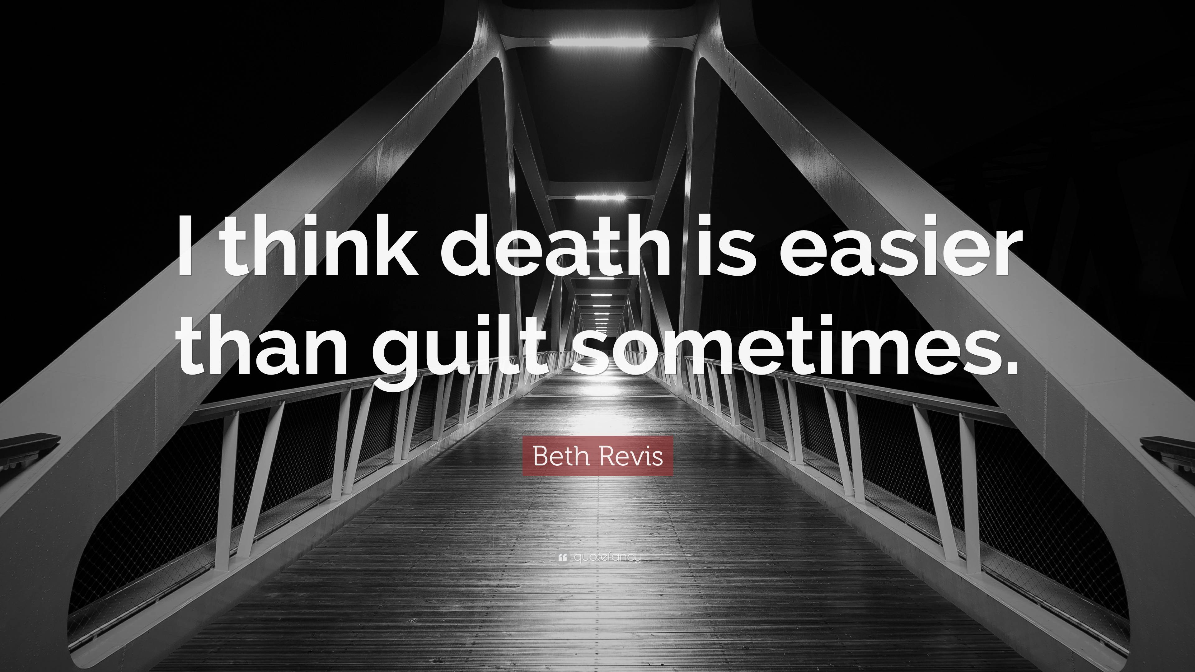 Beth Revis Quote: “i Think Death Is Easier Than Guilt Sometimes.”