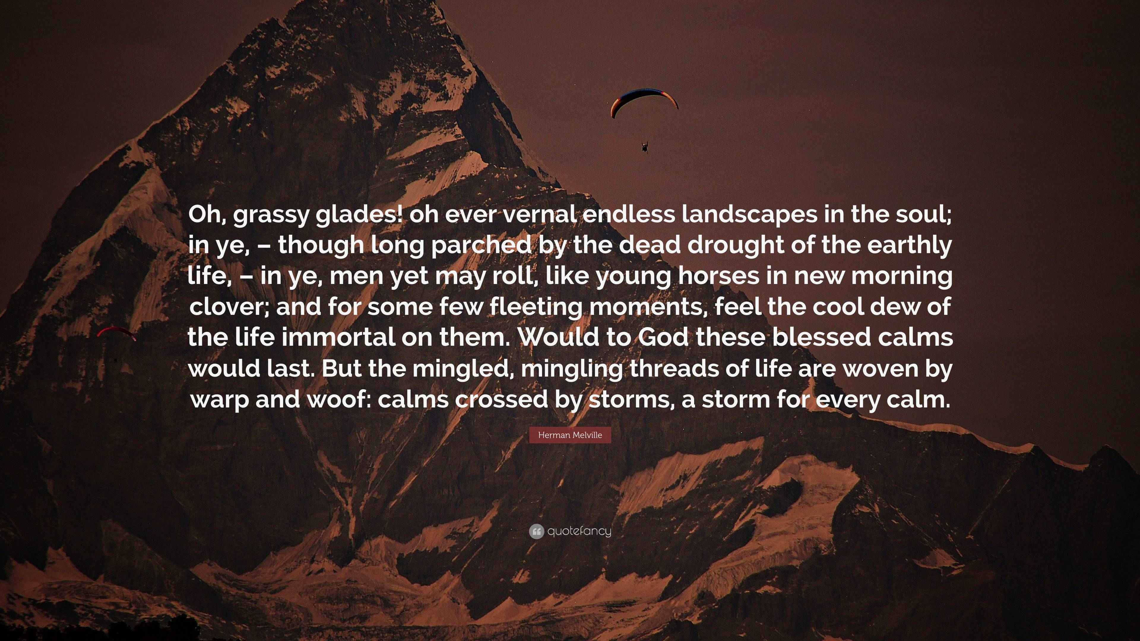 Herman Melville Quote “Oh, grassy glades! oh ever vernal endless