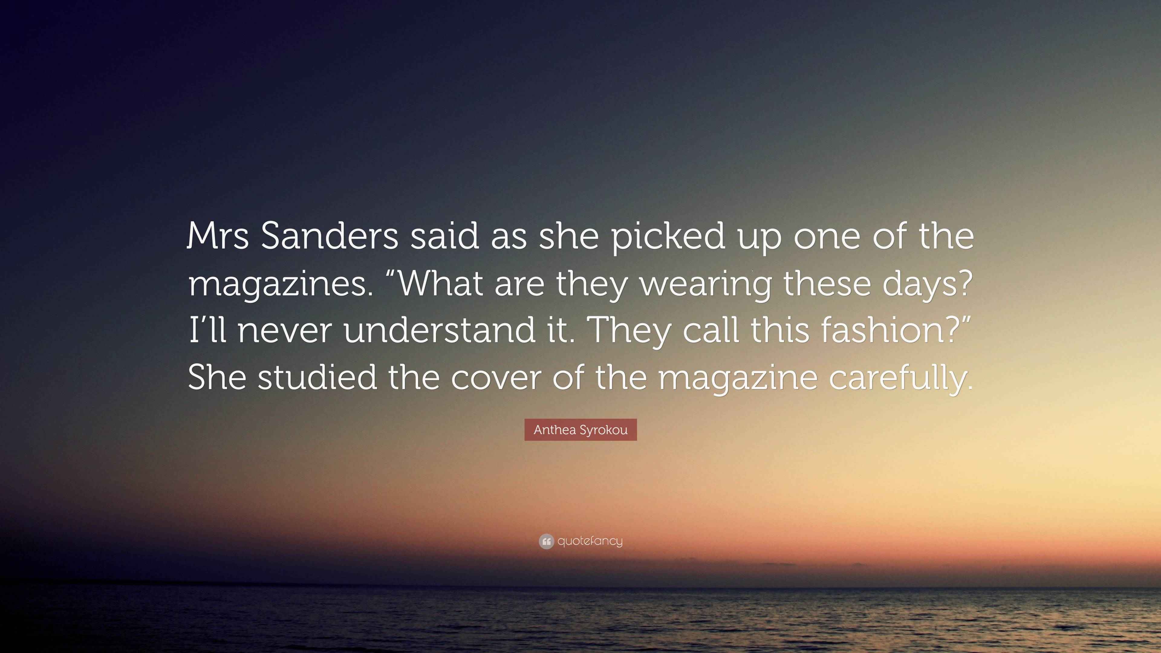 Anthea Syrokou Quote: “Mrs Sanders said as she picked up one of the ...