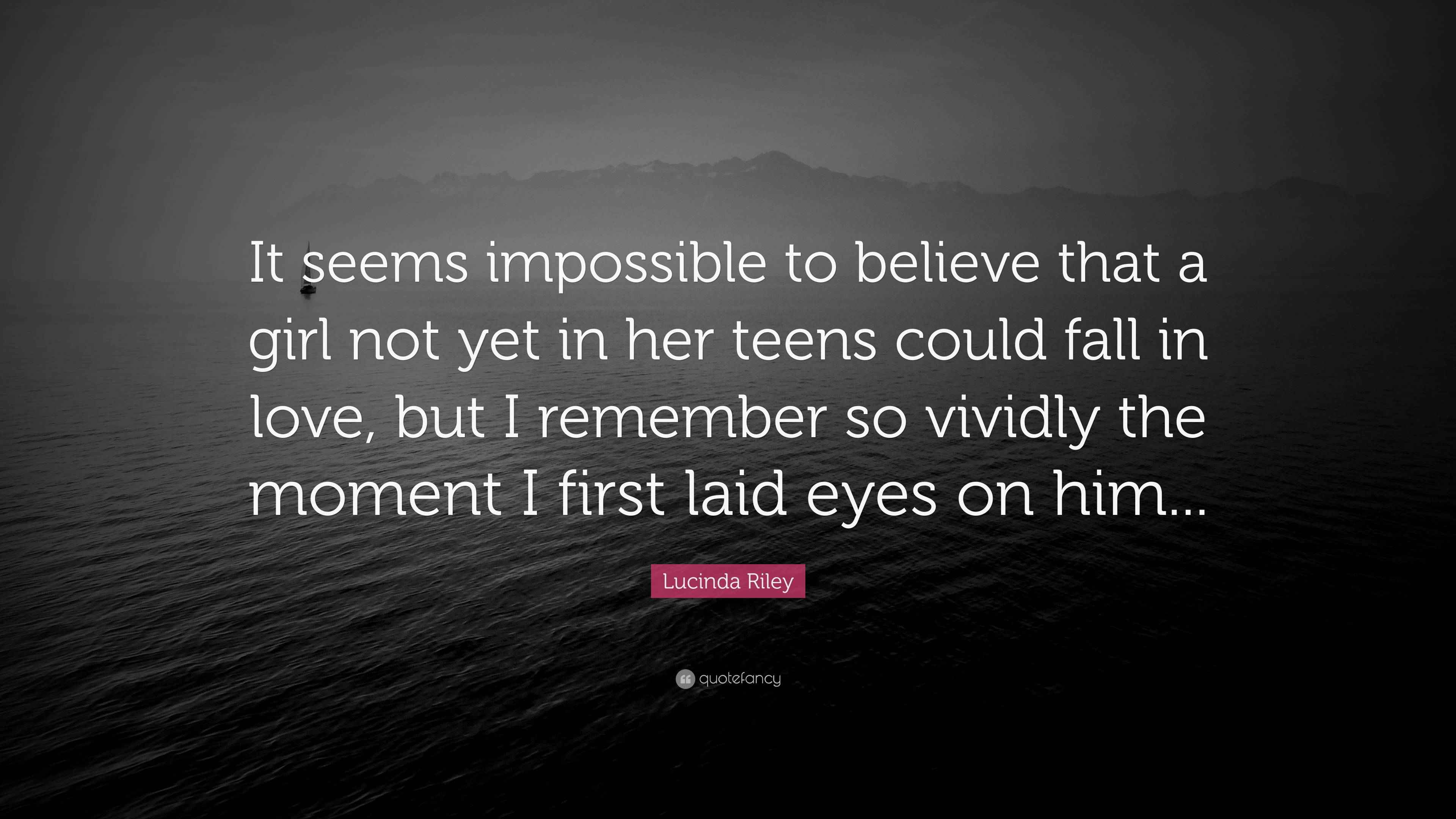Lucinda Riley Quote: “It seems impossible to believe that a girl not yet in  her teens could fall in love, but I remember so vividly the...”, image size:3840x2160