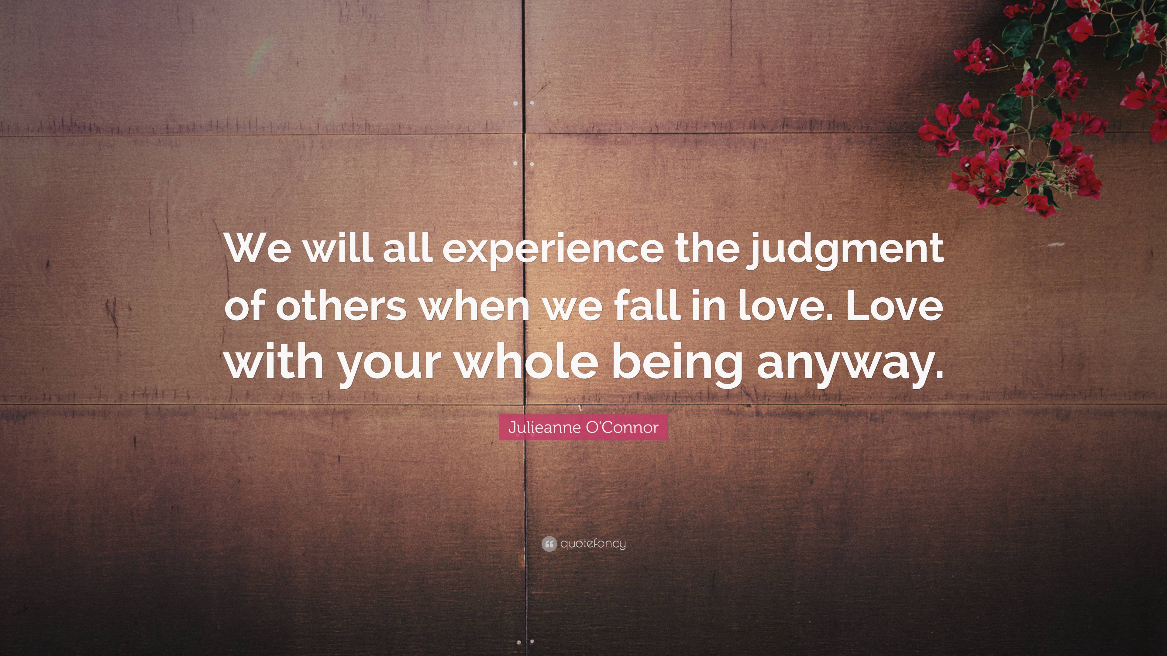 Julieanne O'Connor Quote: “We will all experience the judgment of ...