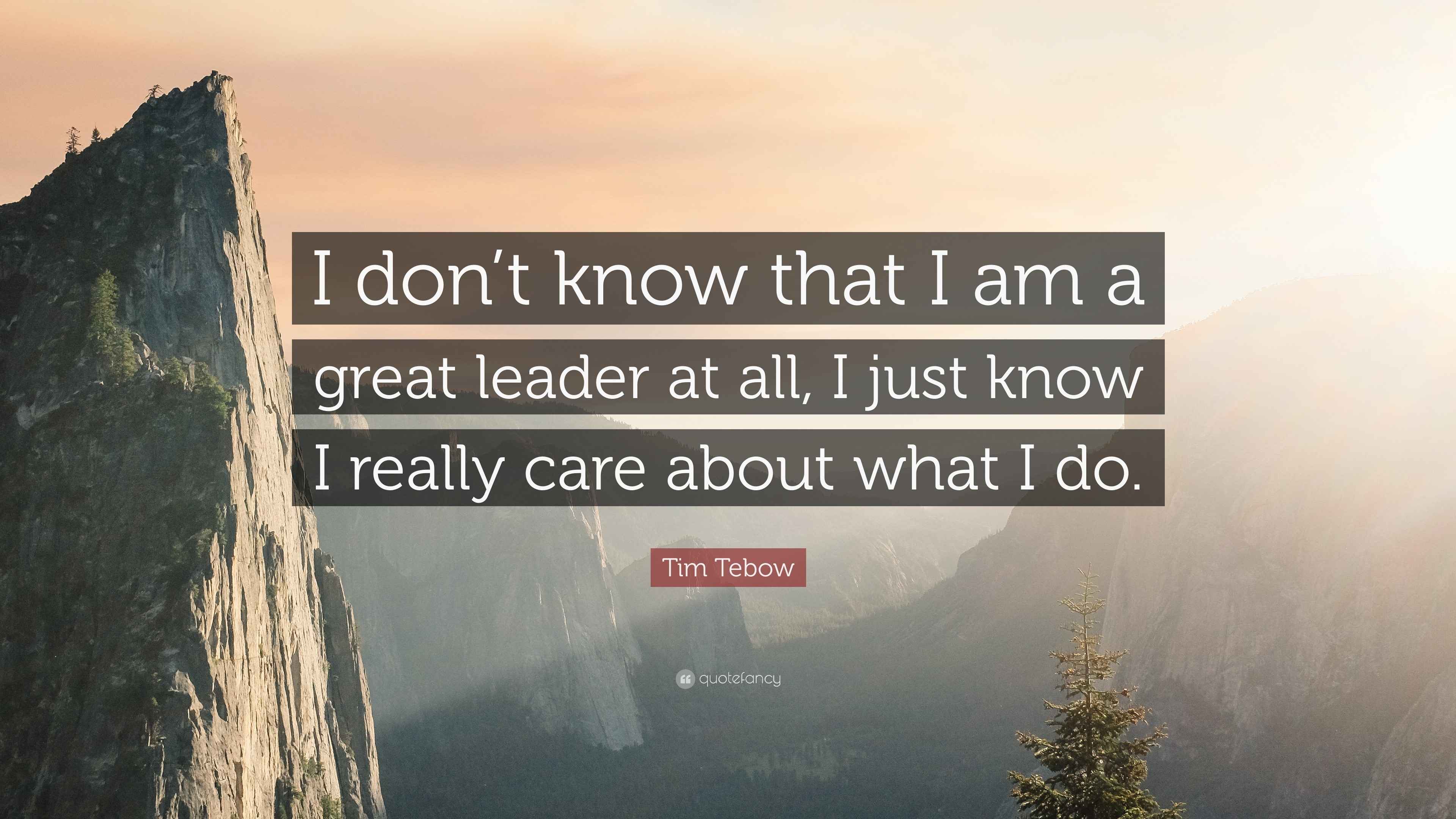 Tim Tebow Quote: “I don’t know that I am a great leader at all, I just ...