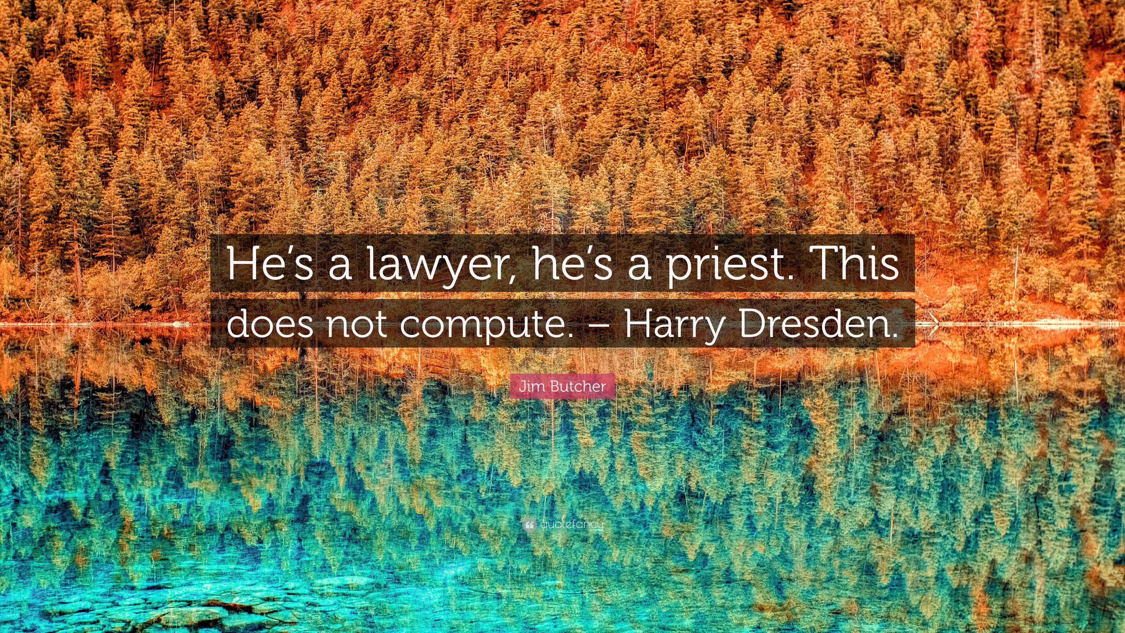 Jim butcher quote he s a lawyer he s a priest this does not compute