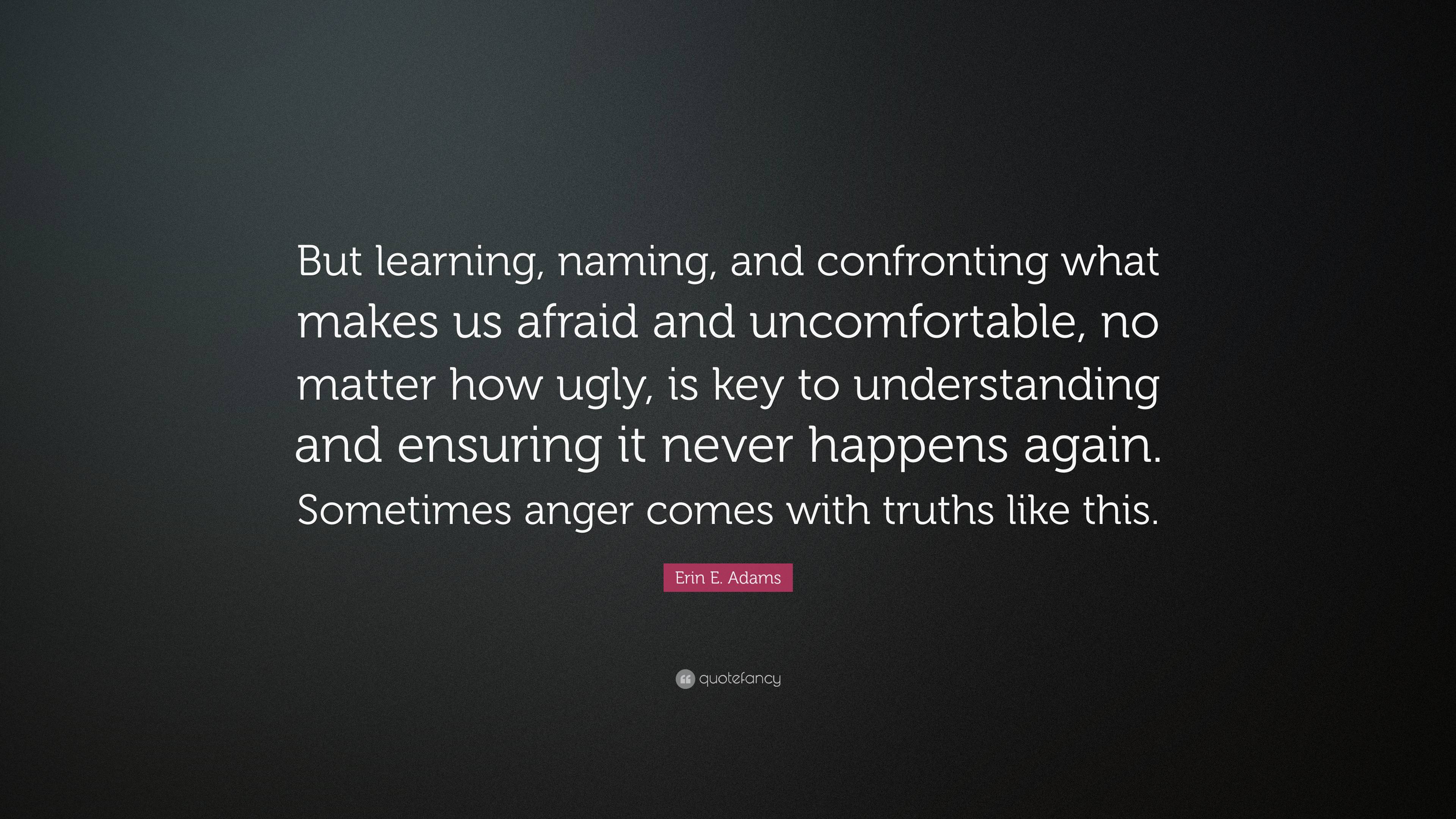 Erin E. Adams Quote: “But learning, naming, and confronting what makes ...