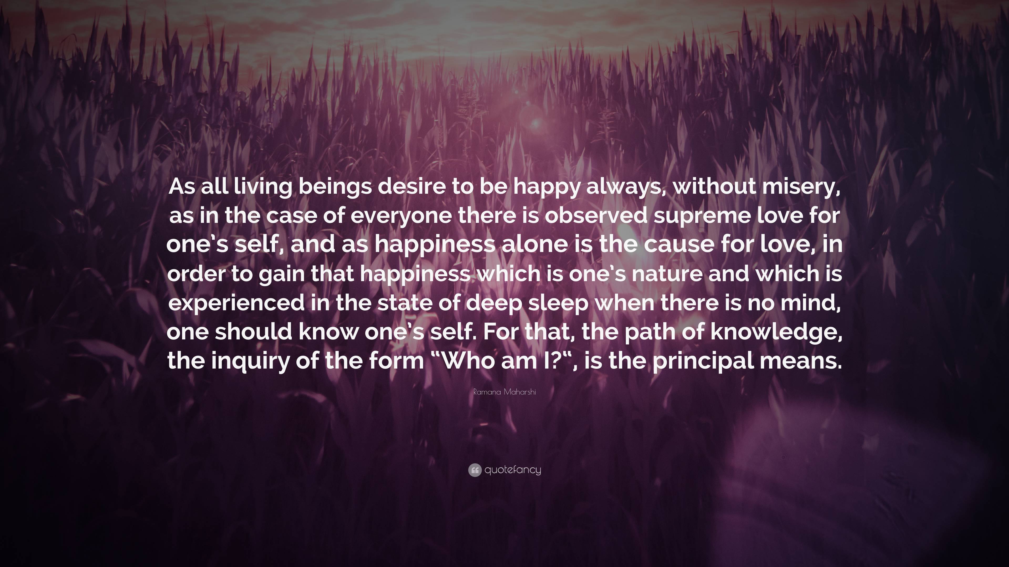 Ramana Maharshi Quote: “As all living beings desire to be happy always ...