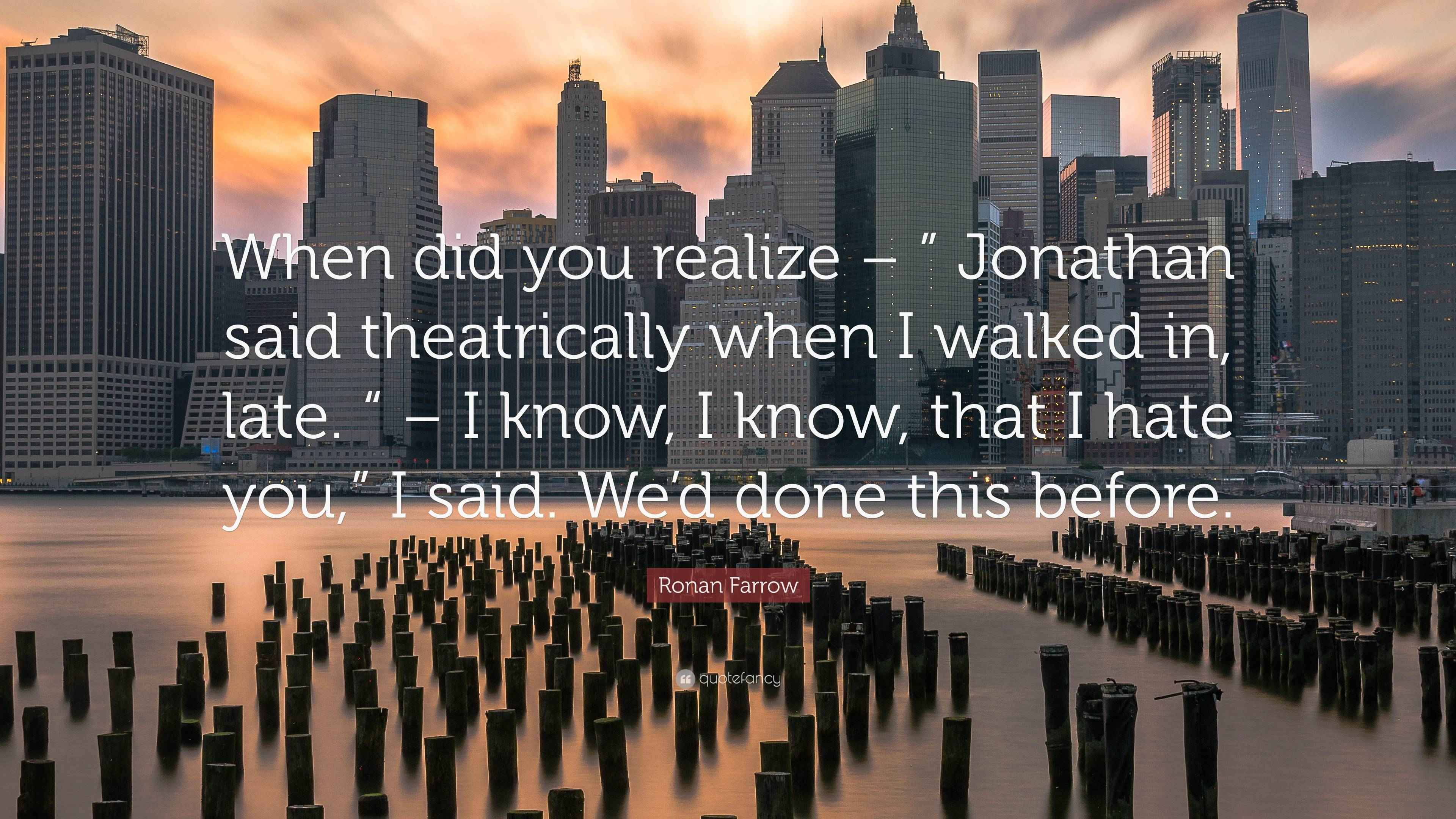 Ronan Farrow Quote “When did you realize ” Jonathan said