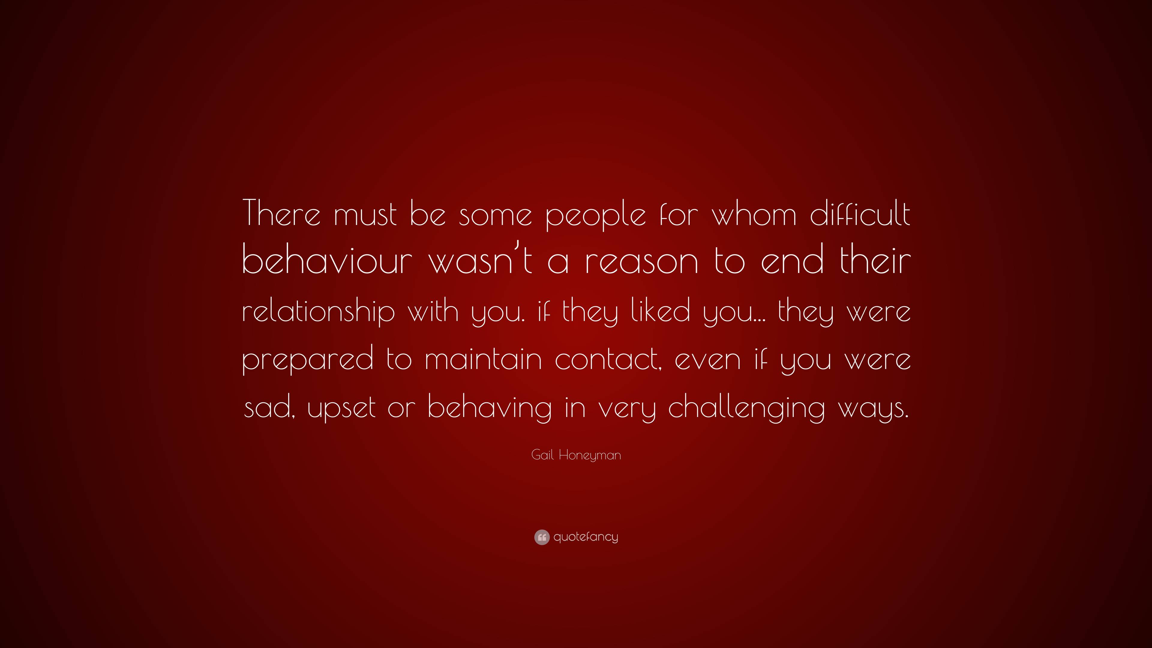 Gail Honeyman Quote: “There must be some people for whom difficult ...