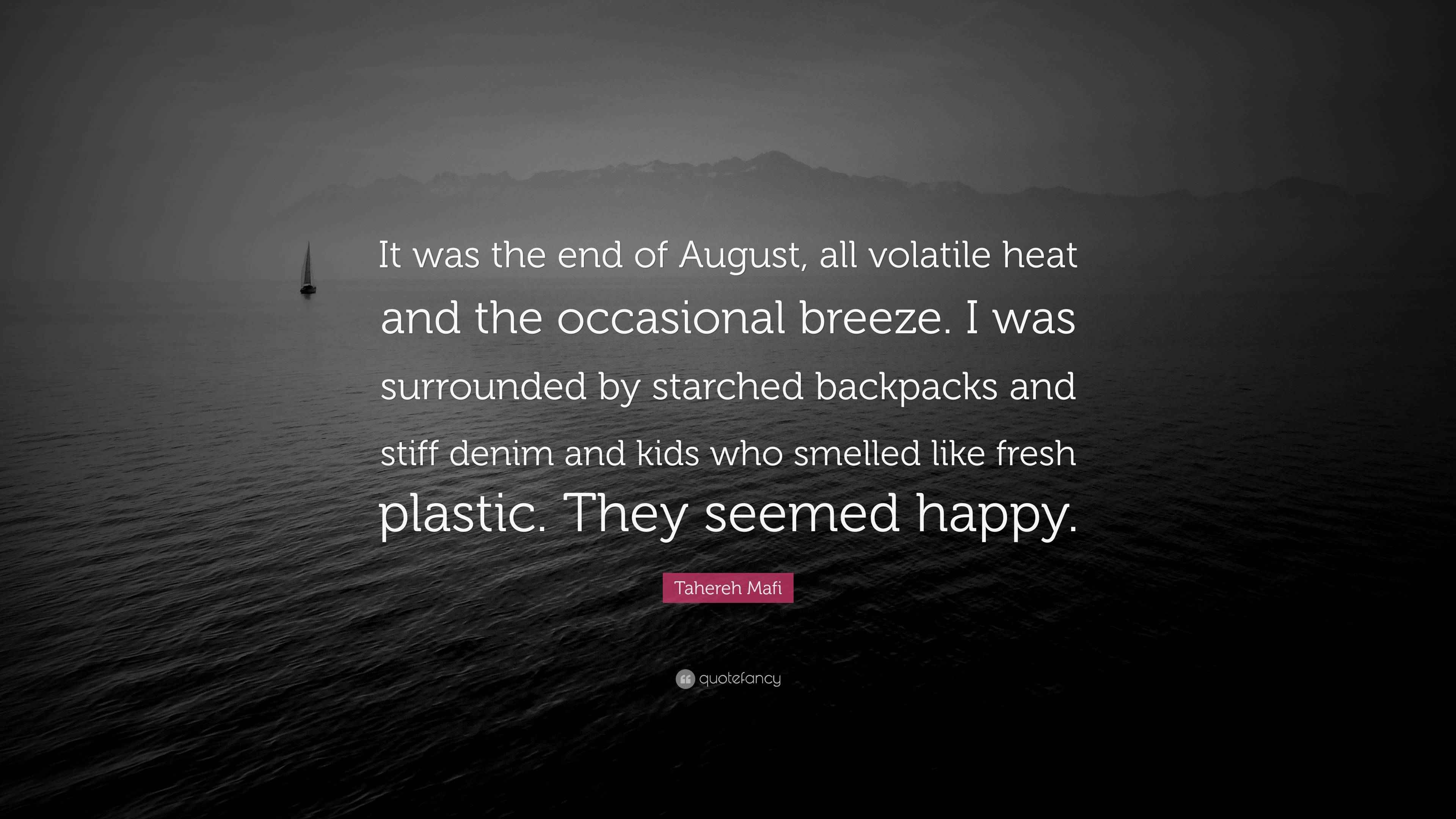 Tahereh Mafi Quote: “It was the end of August, all volatile heat and ...