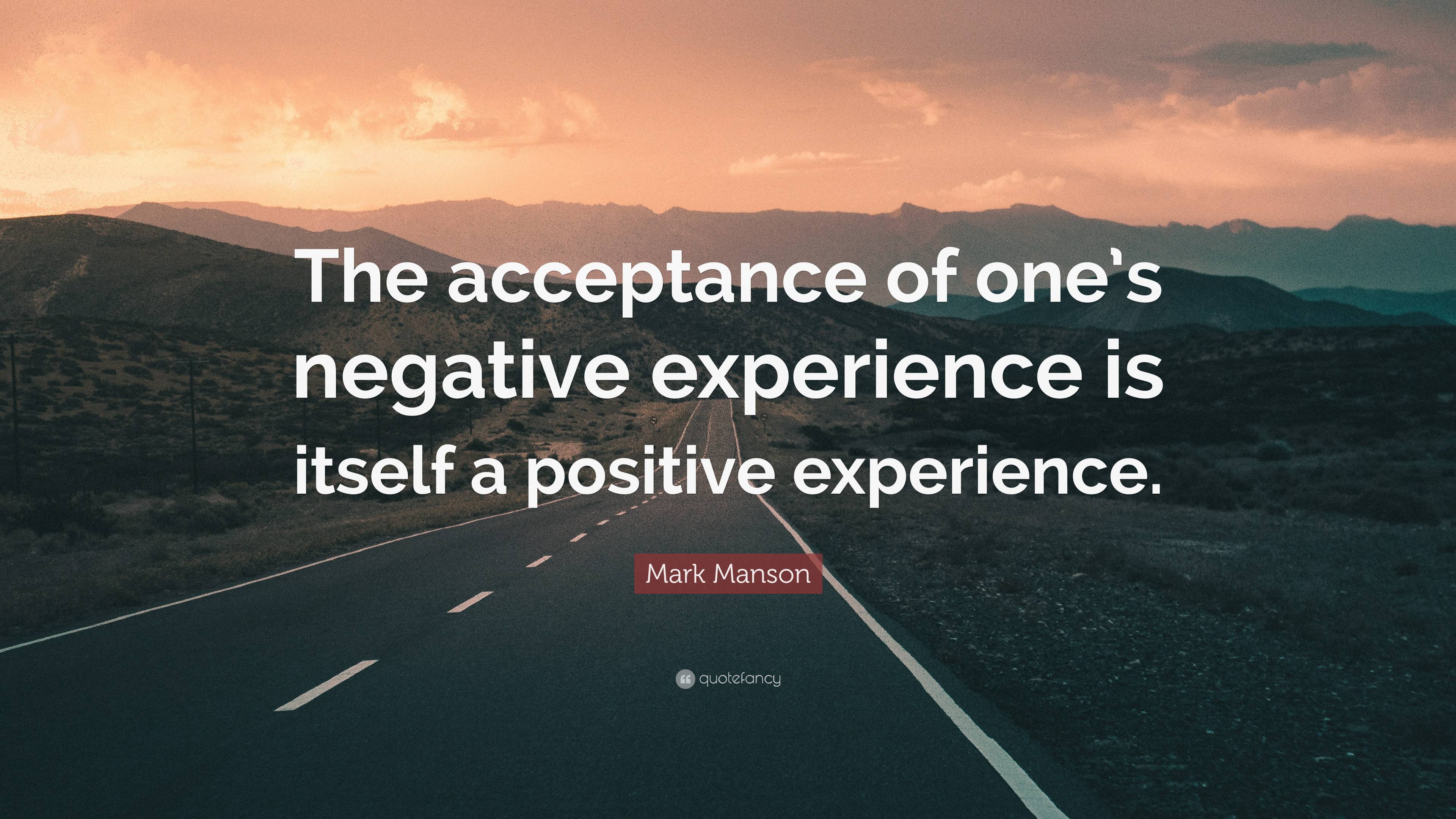 Mark Manson Quote: “The acceptance of one’s negative experience is ...