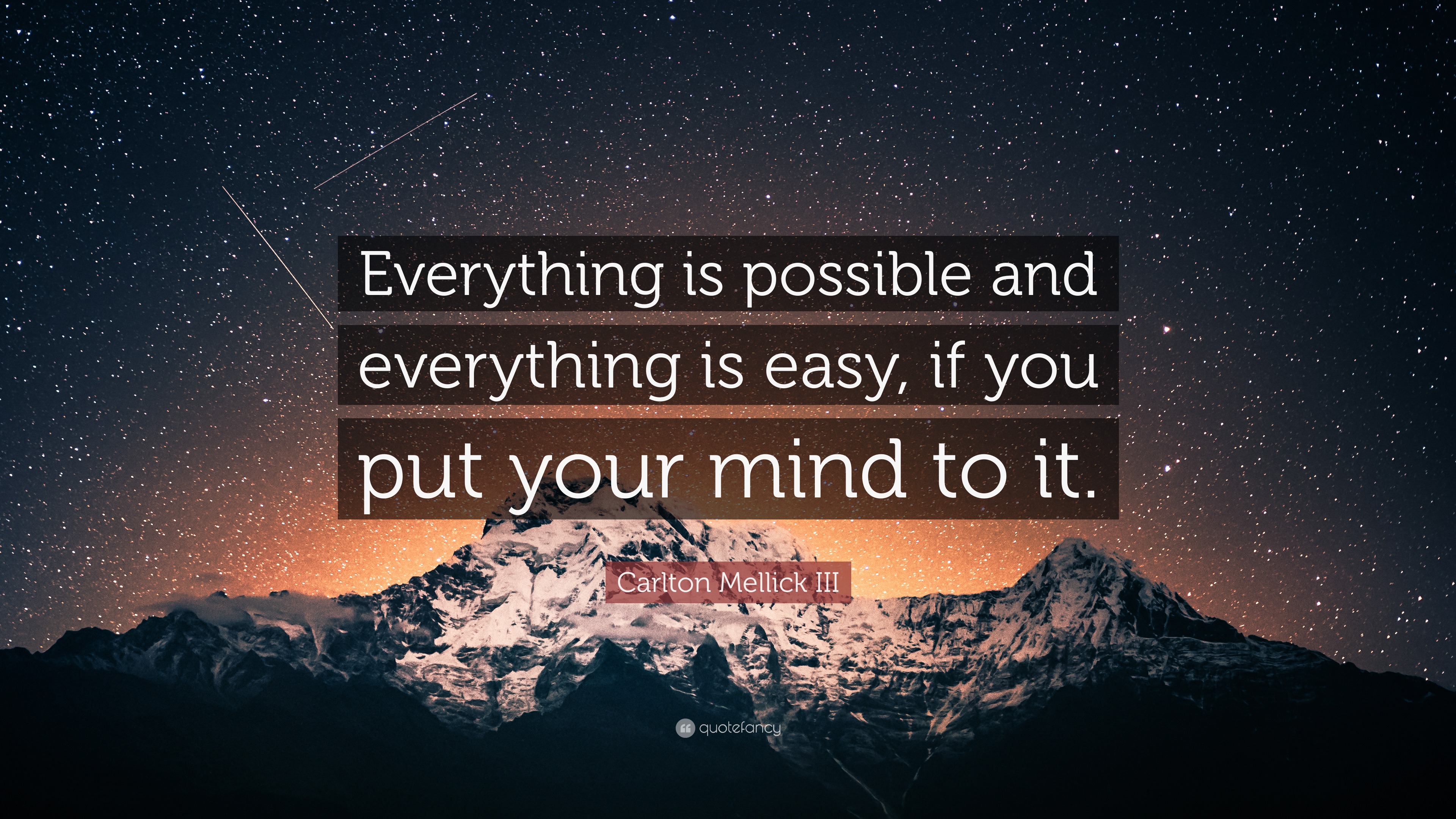 Carlton Mellick Iii Quote “everything Is Possible And Everything Is Easy If You Put Your Mind 1026