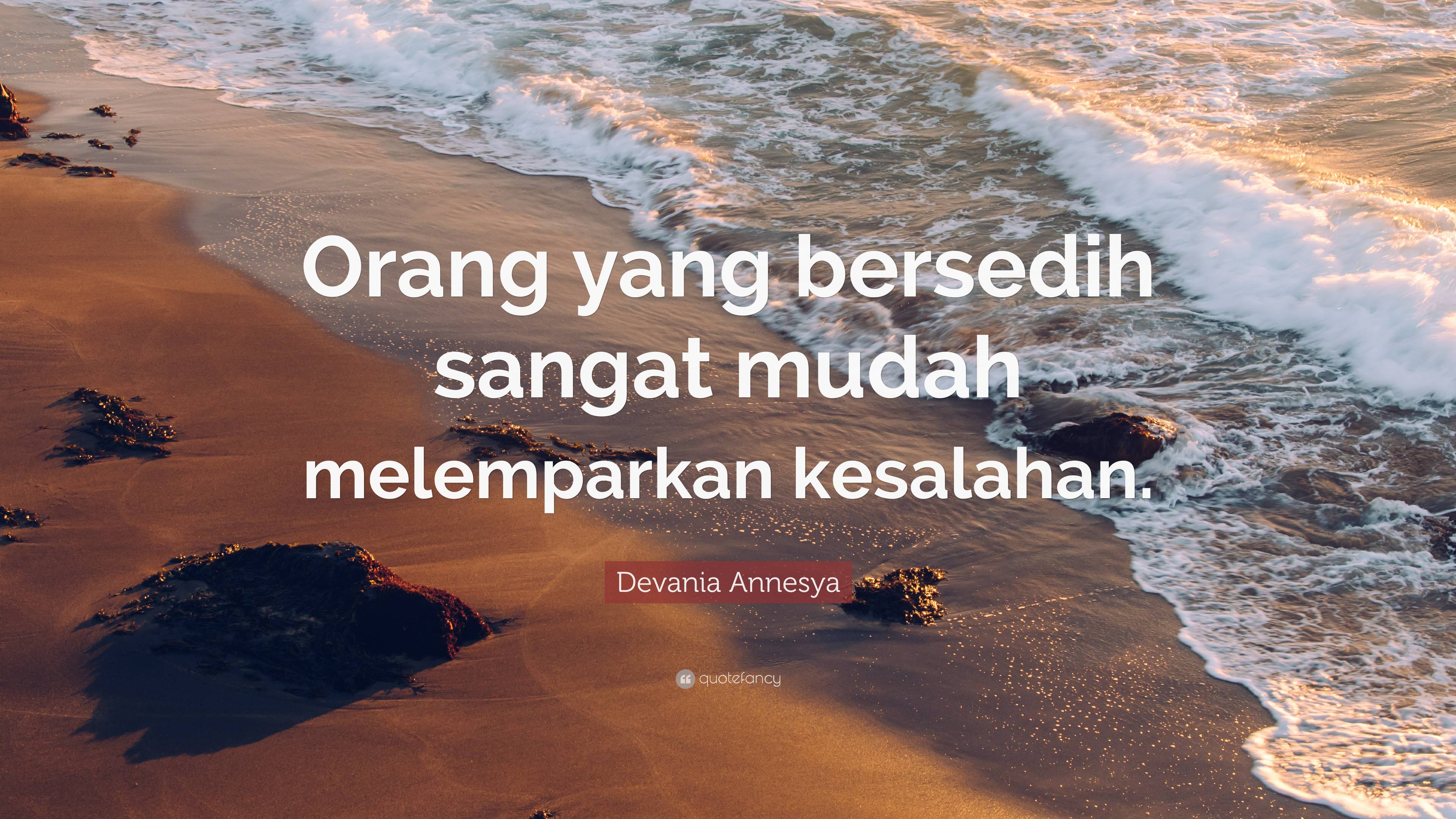 Devania Annesya Quote: “Orang yang bersedih sangat mudah melemparkan ...