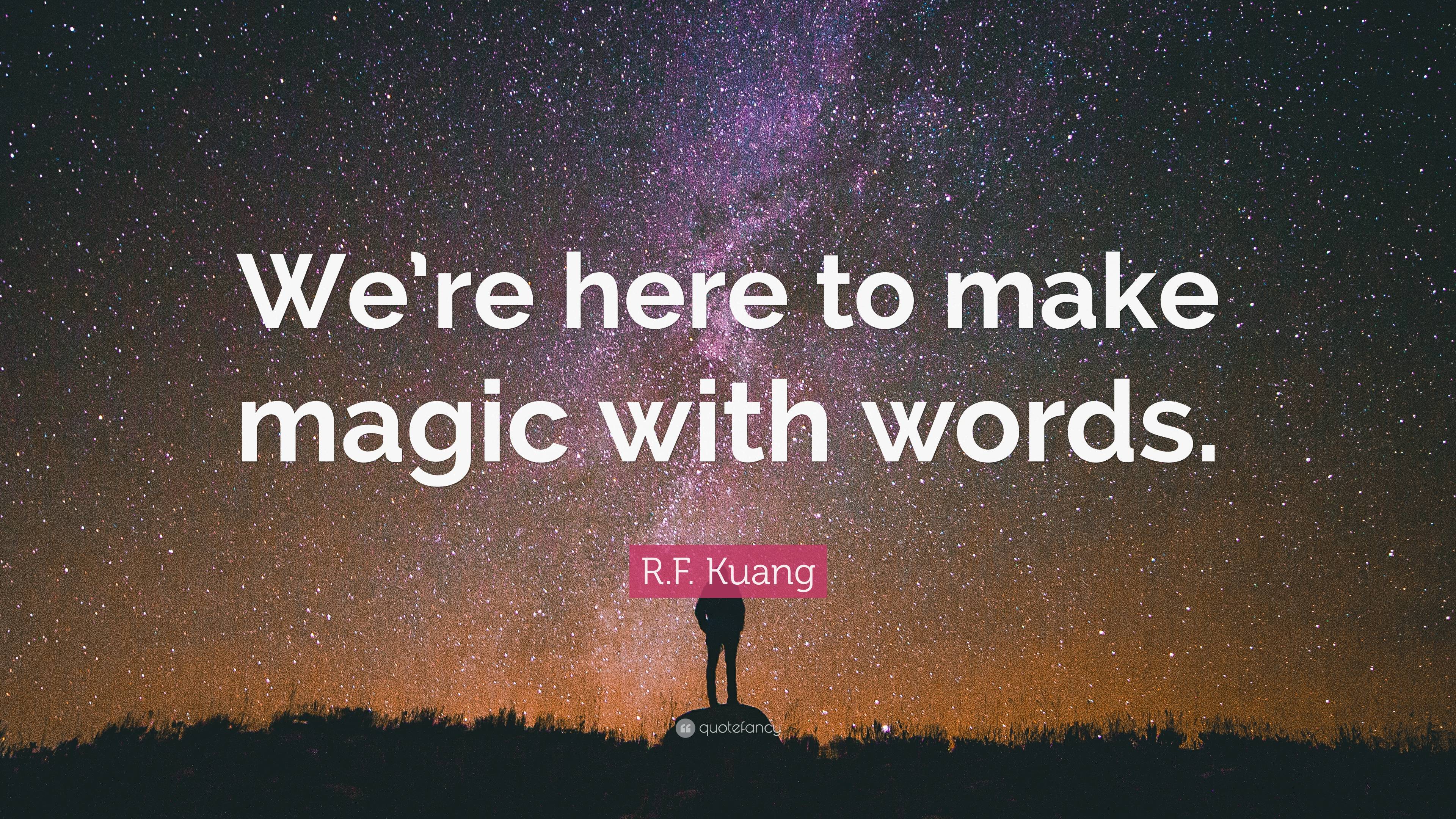 R.F. Kuang Quote: “We’re Here To Make Magic With Words.”