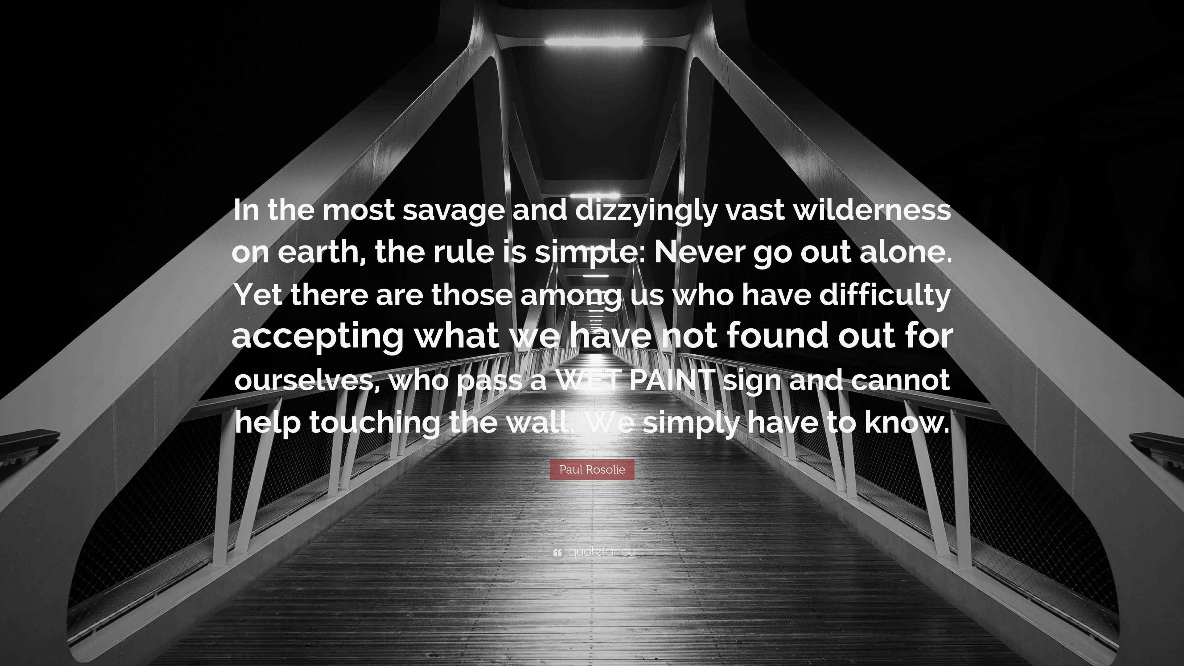 Paul Rosolie Quote: “In the most savage and dizzyingly vast wilderness