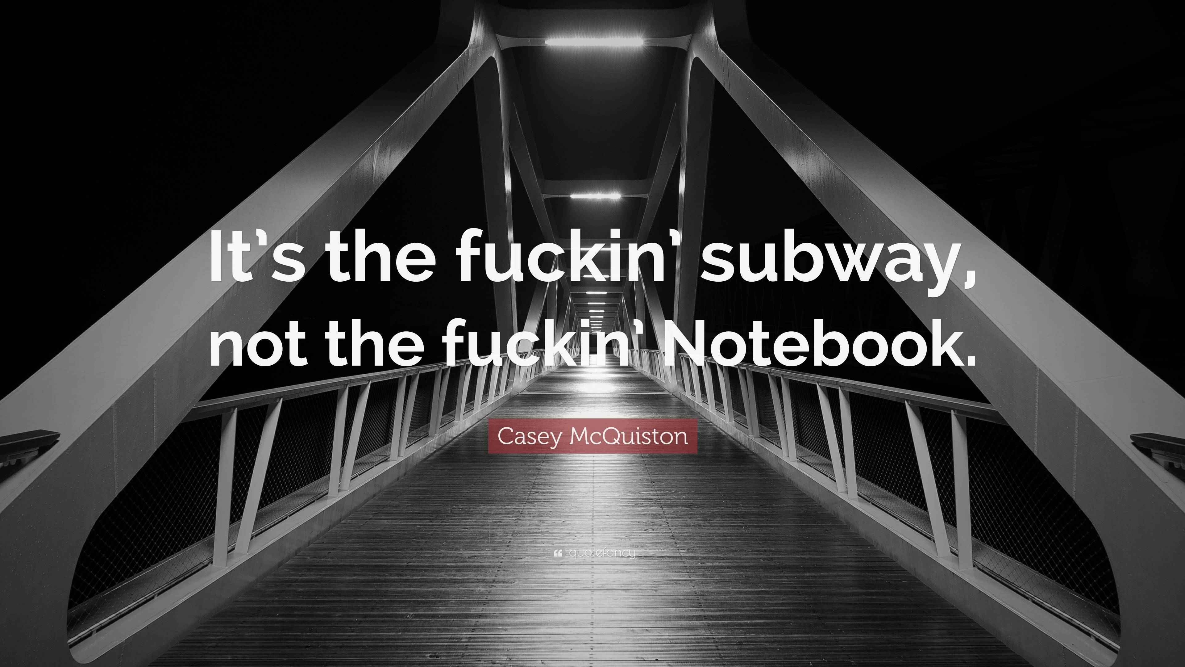 Casey McQuiston Quote “It’s the fuckin’ subway, not the fuckin’ Notebook.”